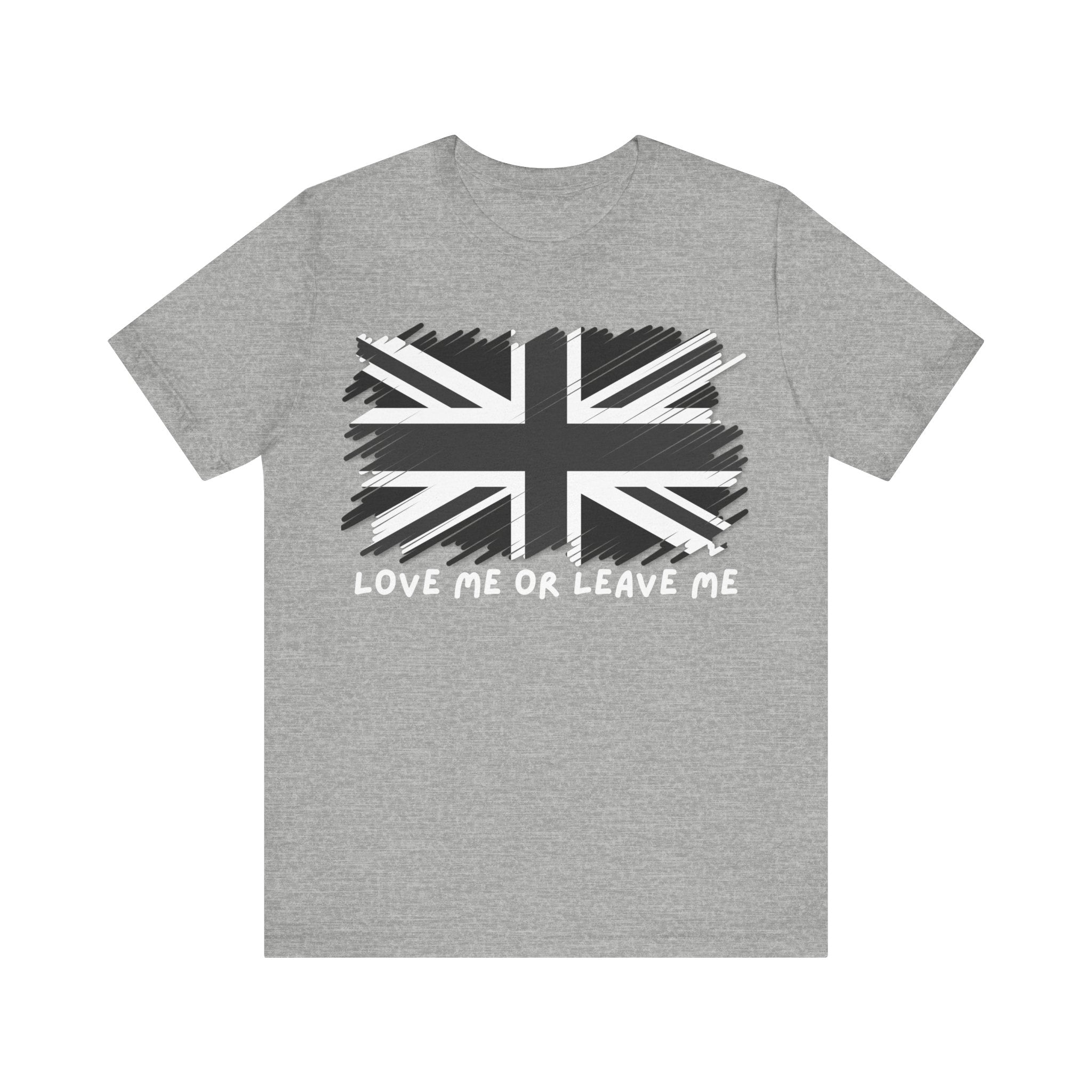 British Pride Tee - Love Me or Leave Me, Unisex Shirt, Graphic Tee, UK Flag T-Shirt, Gift for Travelers, Casual Wear