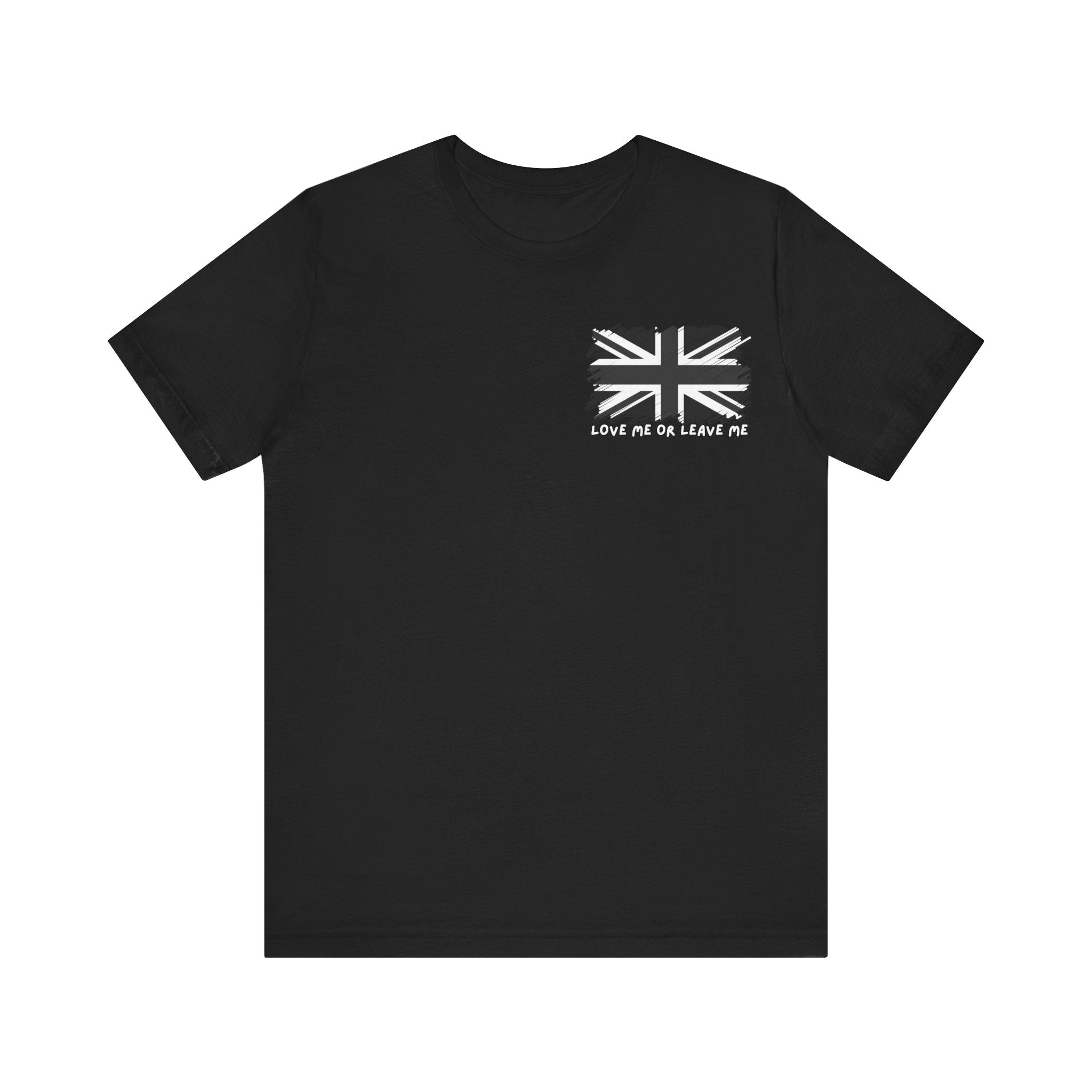 British Flag Tee - 'Love Me or Leave Me' Statement Shirt, Unisex Graphic Tee, Casual Wear, Gift for Him/Her, Perfect for Travel
