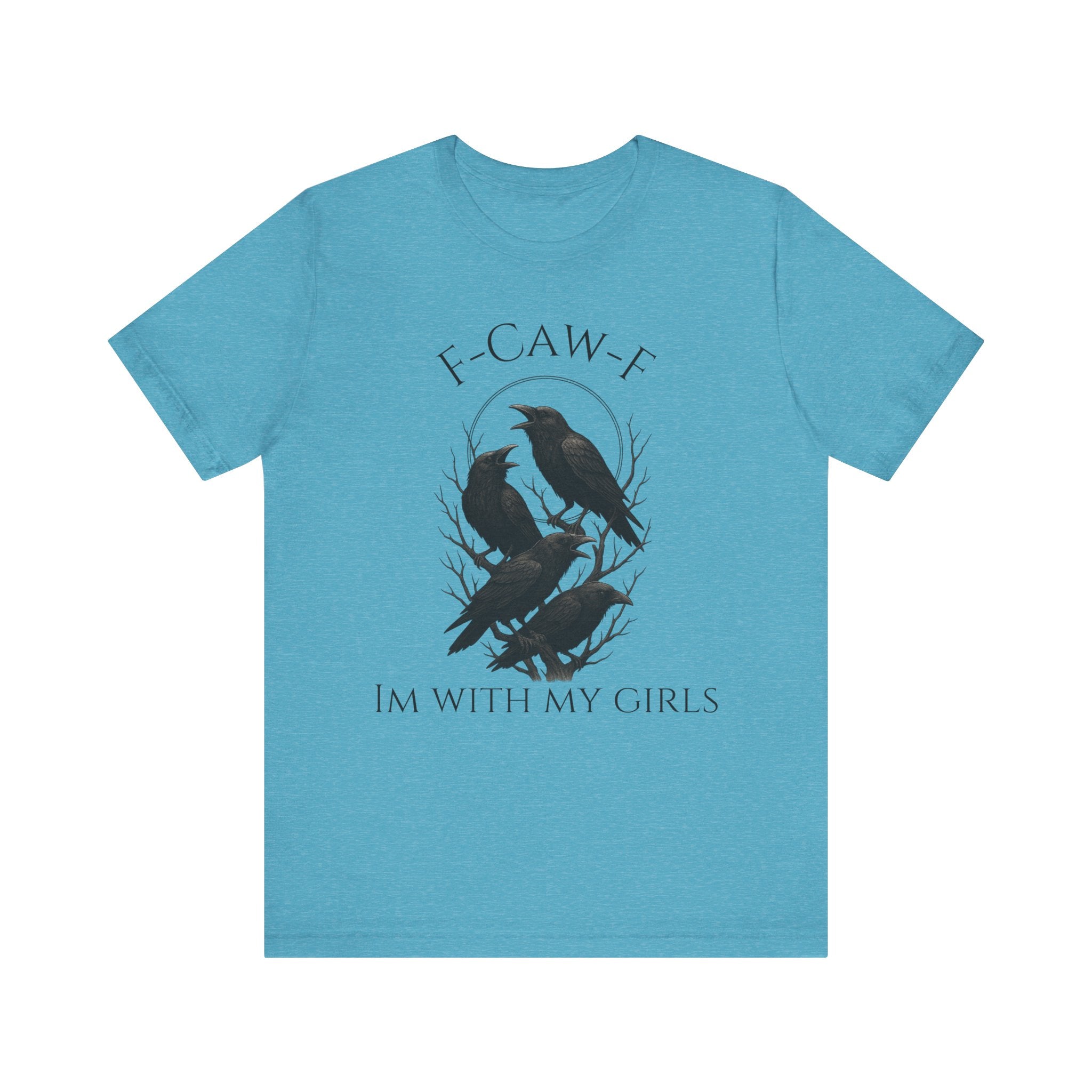 F-Caw-F I'm With My Girls Graphic Tee, Casual Unisex Shirt, Goth Fashion, Bird Lover Gift, Funny Humor Apparel