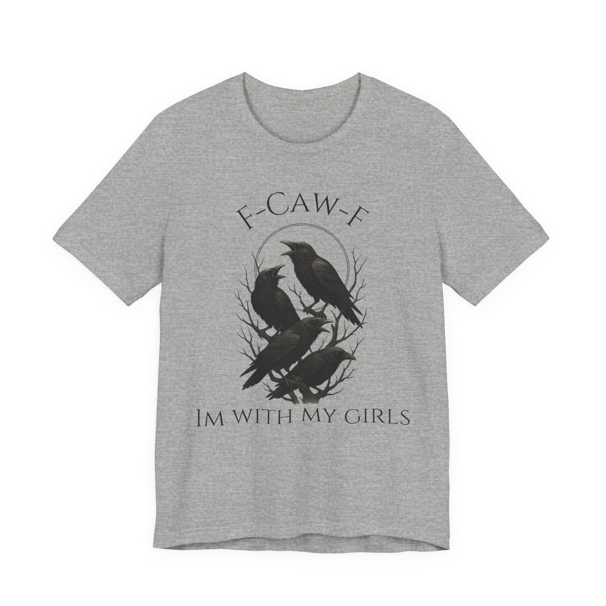 F-Caw-F I'm With My Girls Graphic Tee, Casual Unisex Shirt, Goth Fashion, Bird Lover Gift, Funny Humor Apparel