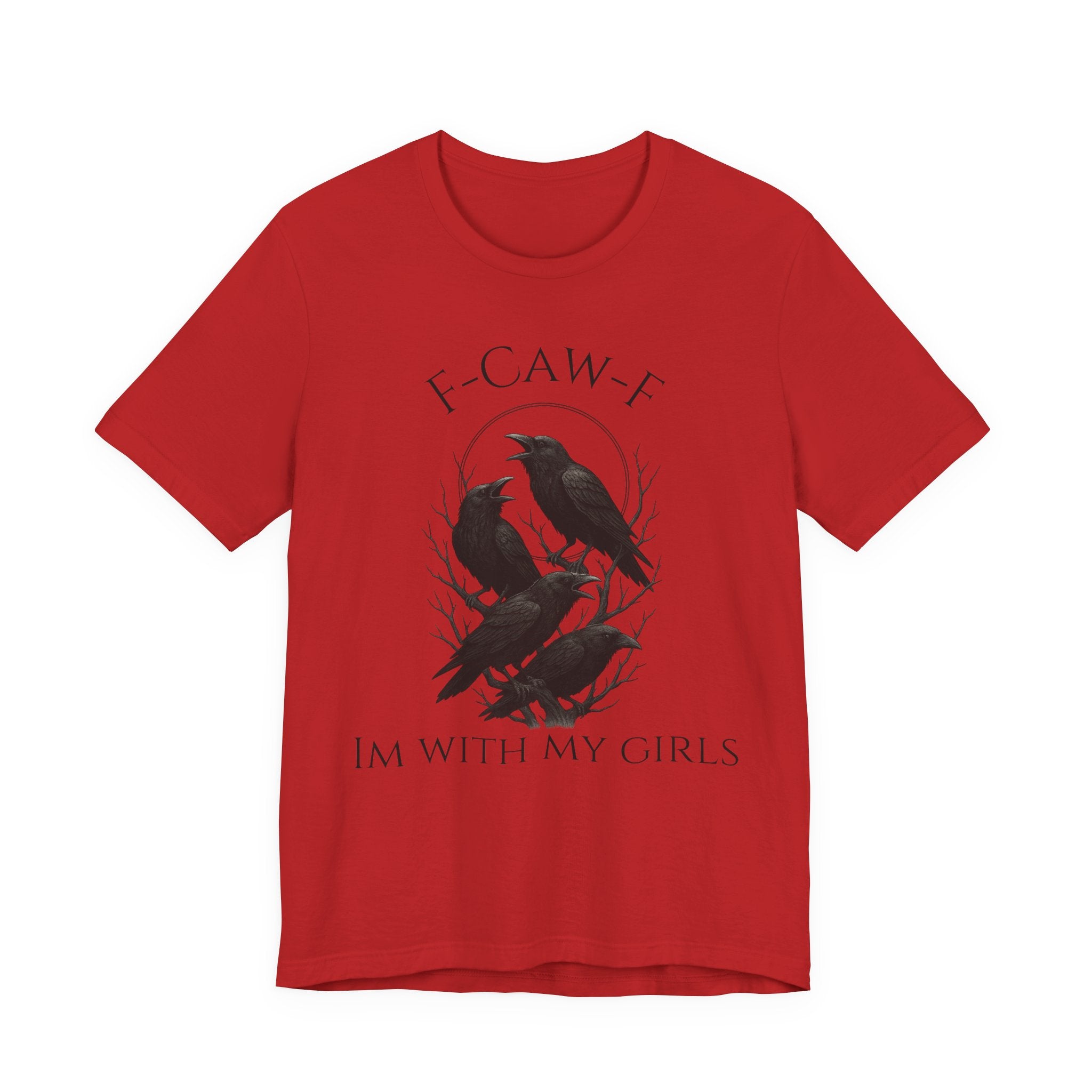 F-Caw-F I'm With My Girls Graphic Tee, Casual Unisex Shirt, Goth Fashion, Bird Lover Gift, Funny Humor Apparel
