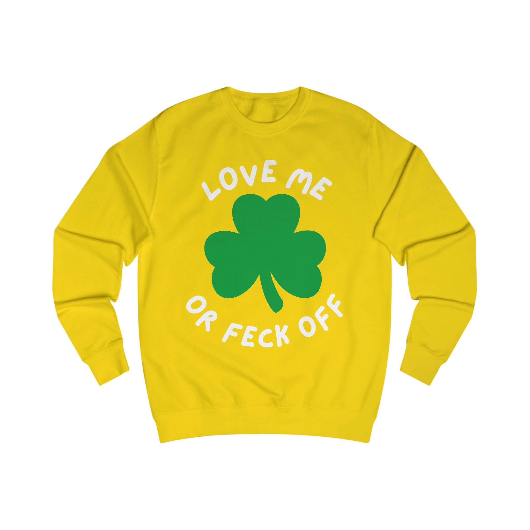 Patriotic Irish Sweatshirt - Love Me or Feck Off, Unisex Pullover, Cozy Gift, Festive Fashion, Irish Humor Apparel