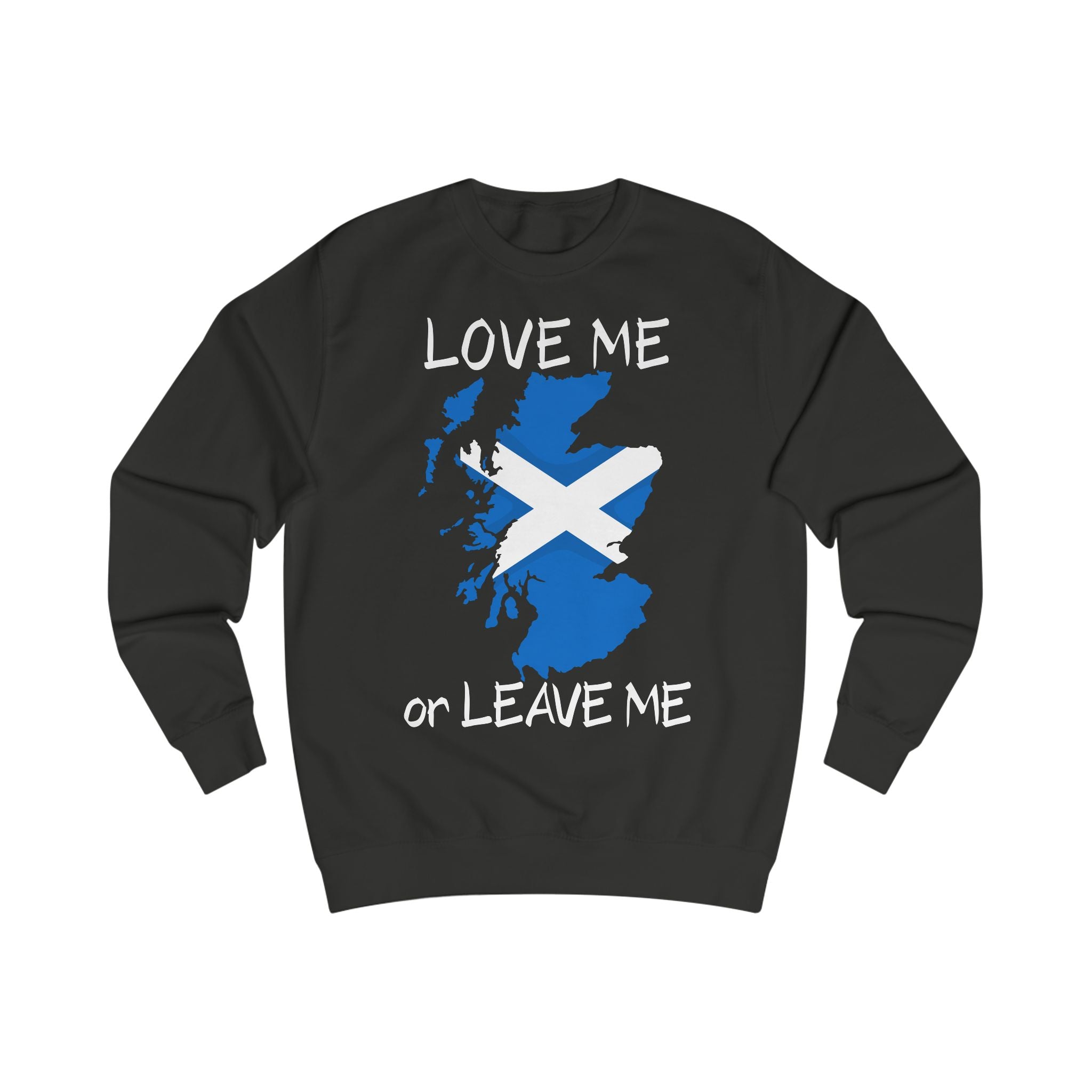 Scottish Pride Sweatshirt, Love Me or Leave Me Sweatshirt, Unisex Crewneck, Casual Wear, Cool Gift for Scots