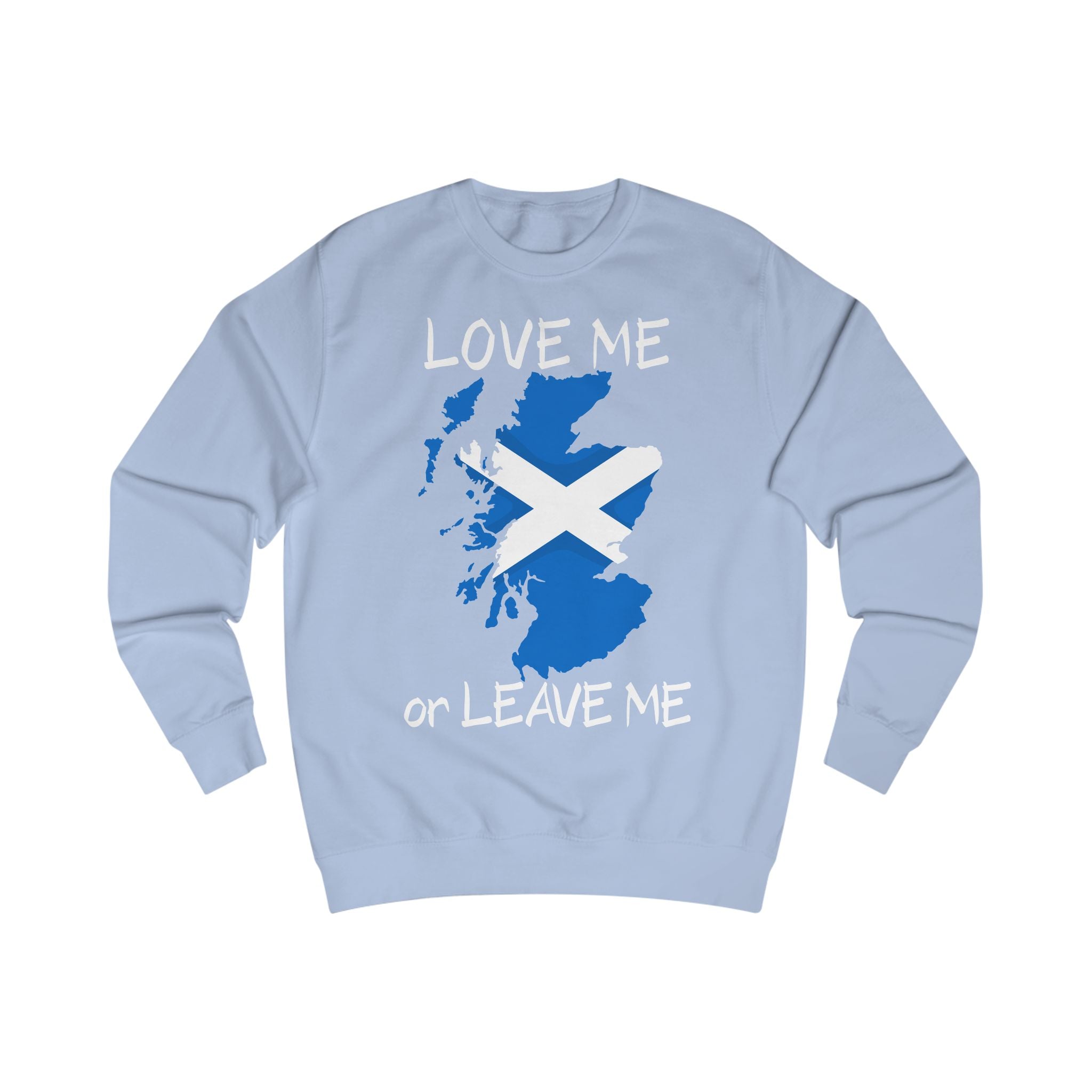 Scottish Pride Sweatshirt, Love Me or Leave Me Sweatshirt, Unisex Crewneck, Casual Wear, Cool Gift for Scots