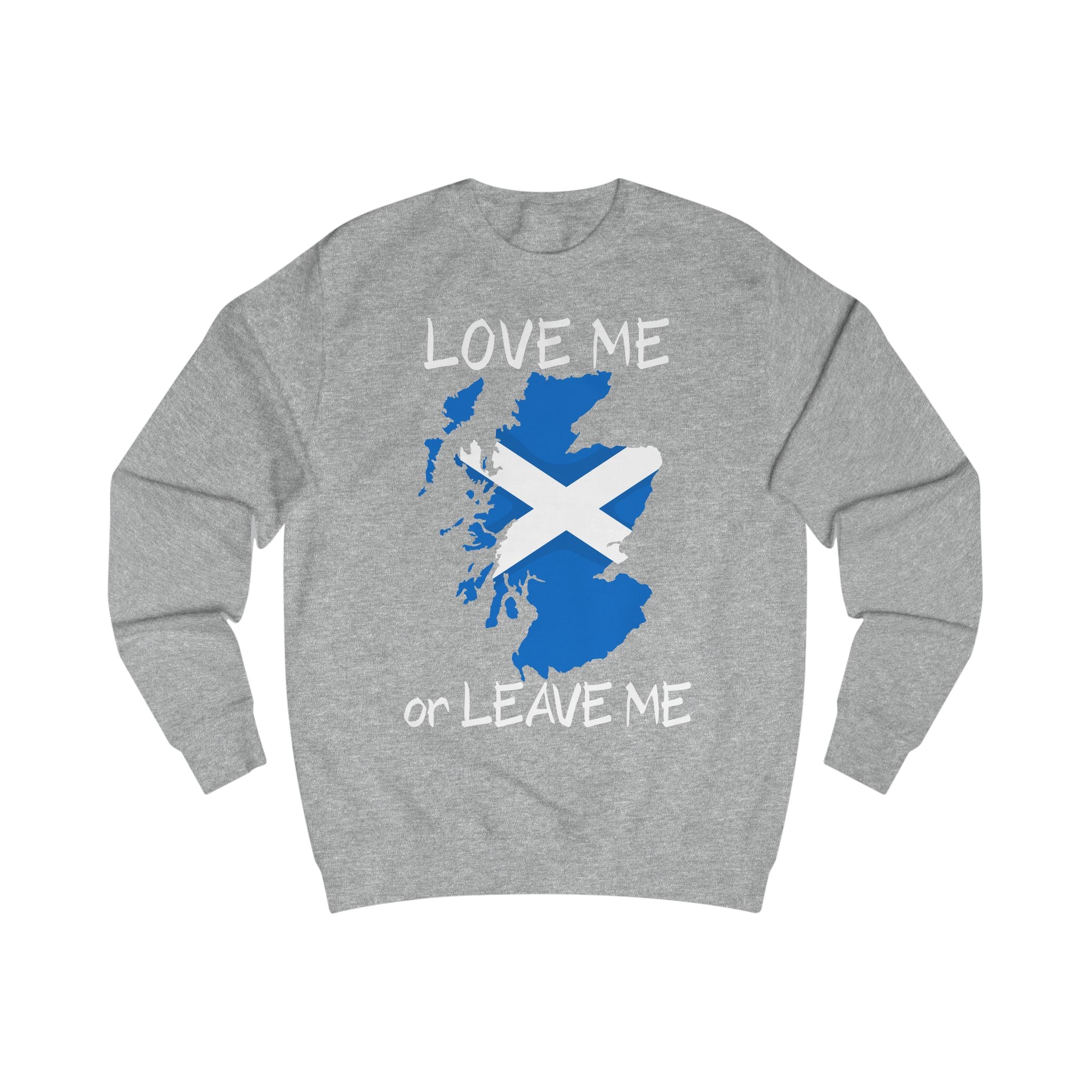 Scottish Pride Sweatshirt, Love Me or Leave Me Sweatshirt, Unisex Crewneck, Casual Wear, Cool Gift for Scots