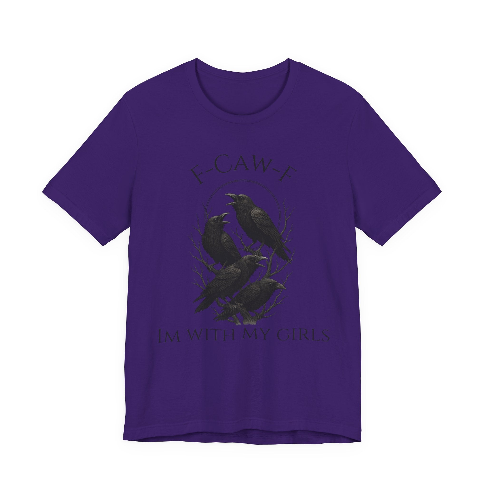 F-Caw-F I'm With My Girls Graphic Tee, Casual Unisex Shirt, Goth Fashion, Bird Lover Gift, Funny Humor Apparel