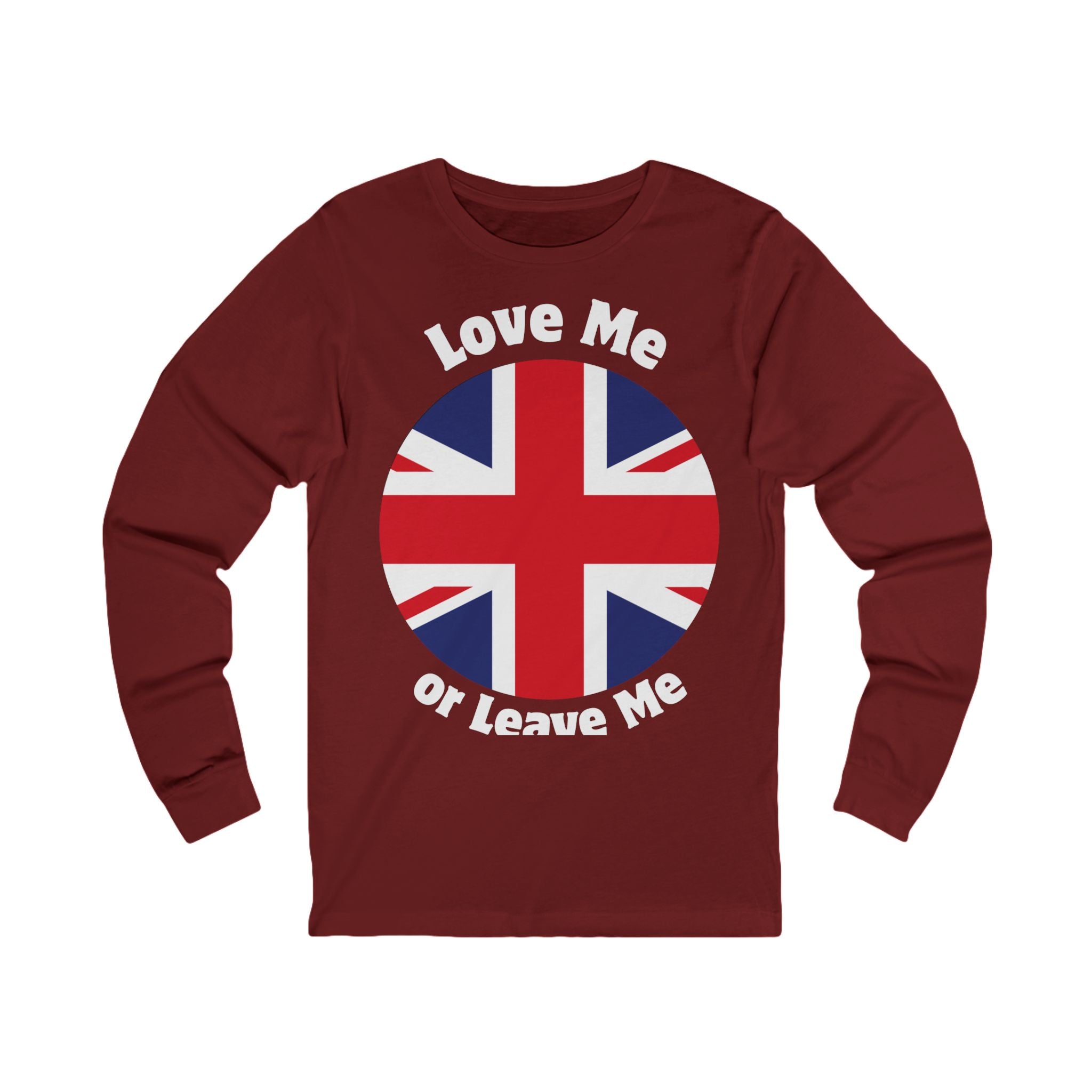 Love Me Or Leave Me Unisex Long Sleeve Tee - British Flag Shirt, Gift for UK Fans, Casual Wear, Statement Tee, Unique Fashion