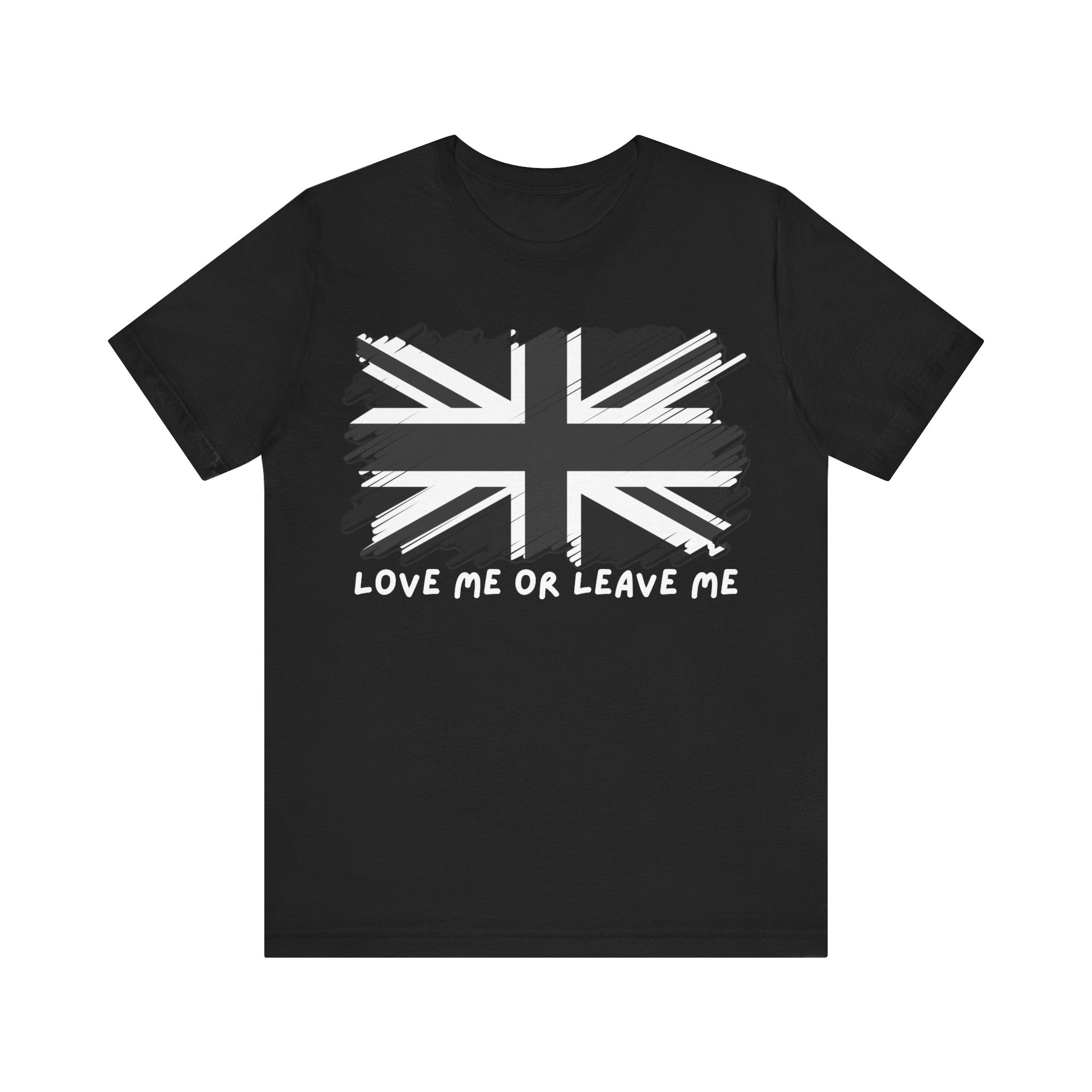 British Pride Tee - Love Me or Leave Me, Unisex Shirt, Graphic Tee, UK Flag T-Shirt, Gift for Travelers, Casual Wear