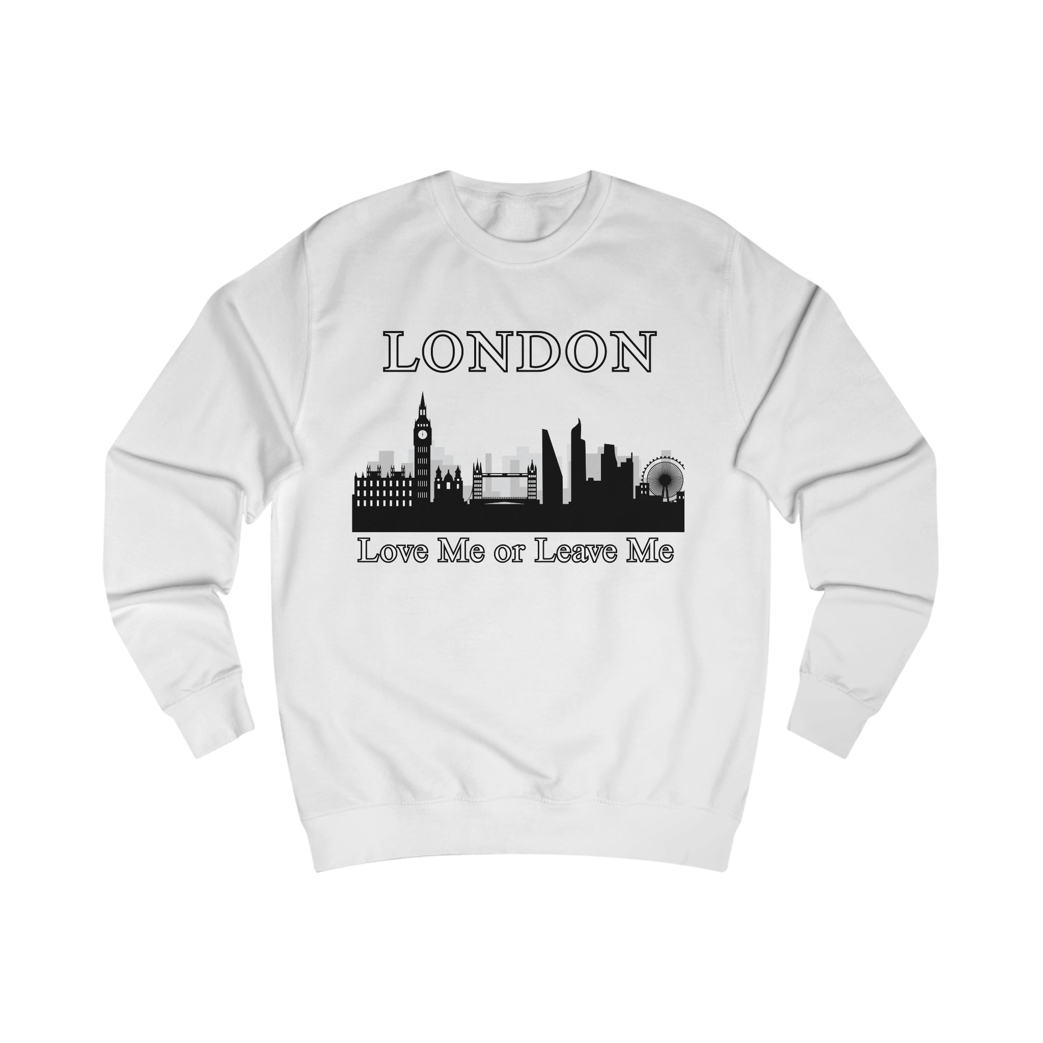 London Skyline Sweatshirt - Love Me or Leave Me, Unisex Cozy Top, City Lover Gift, Travel Souvenir, Cool Casual Wear