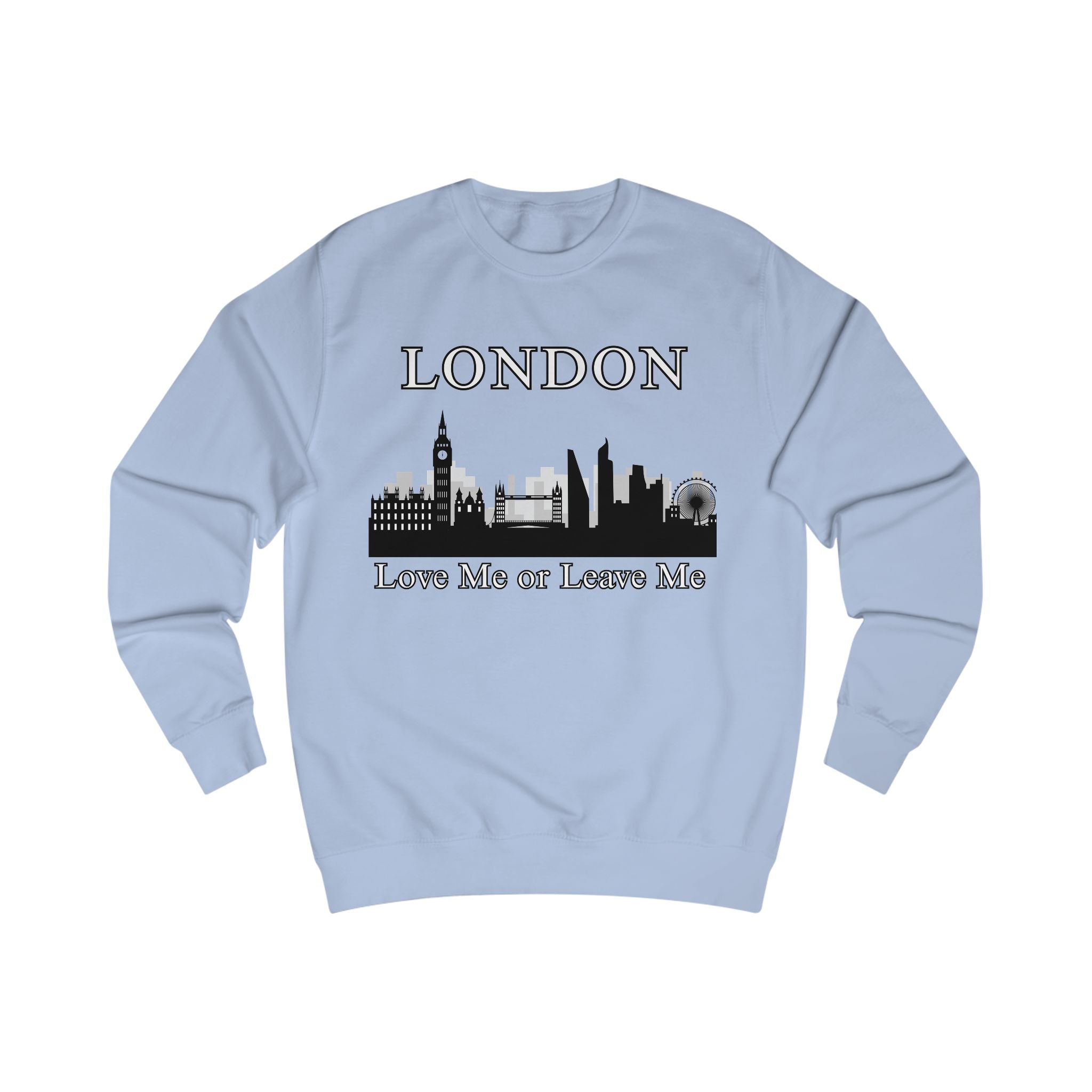 London Skyline Sweatshirt - Love Me or Leave Me, Unisex Cozy Top, City Lover Gift, Travel Souvenir, Cool Casual Wear