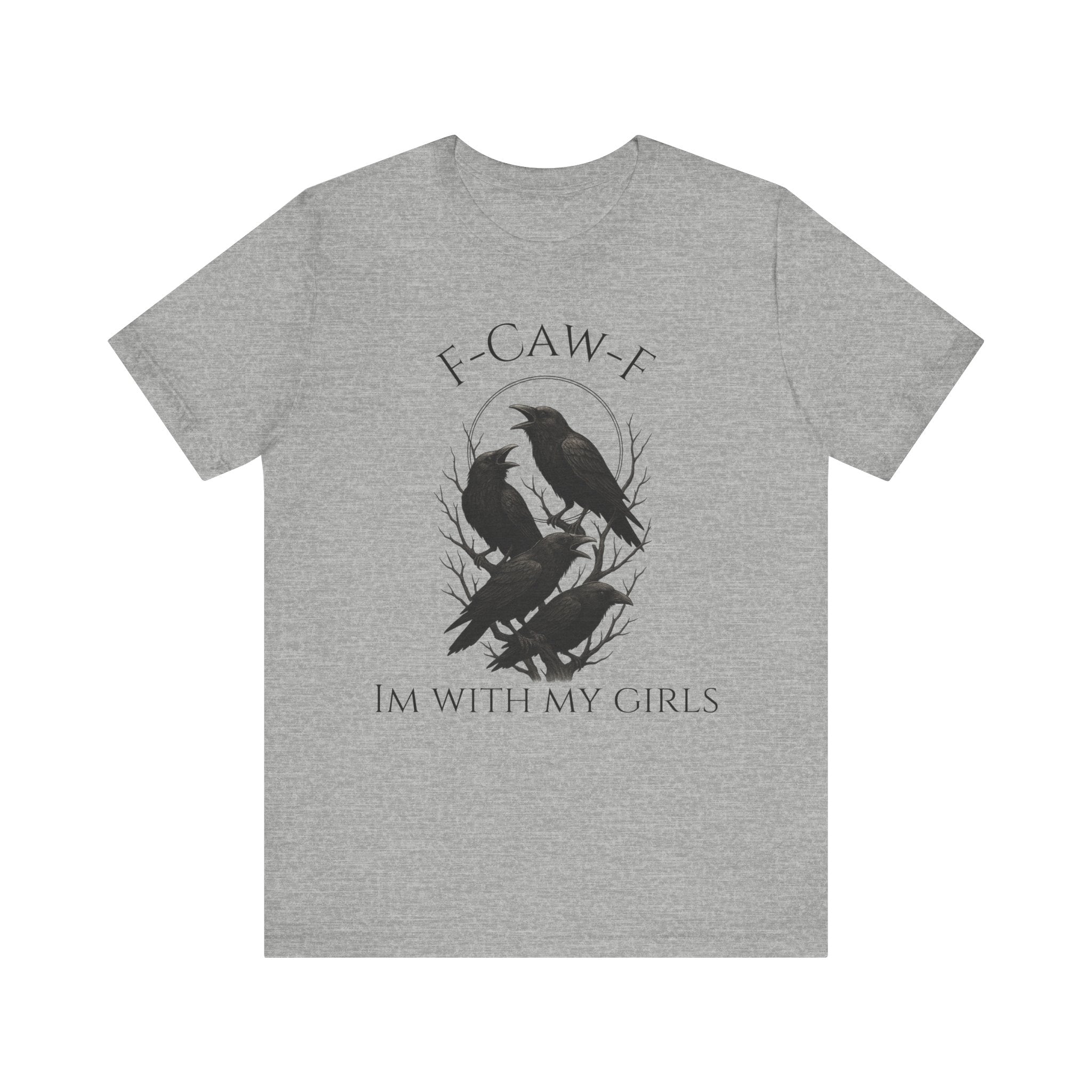 F-Caw-F I'm With My Girls Graphic Tee, Casual Unisex Shirt, Goth Fashion, Bird Lover Gift, Funny Humor Apparel