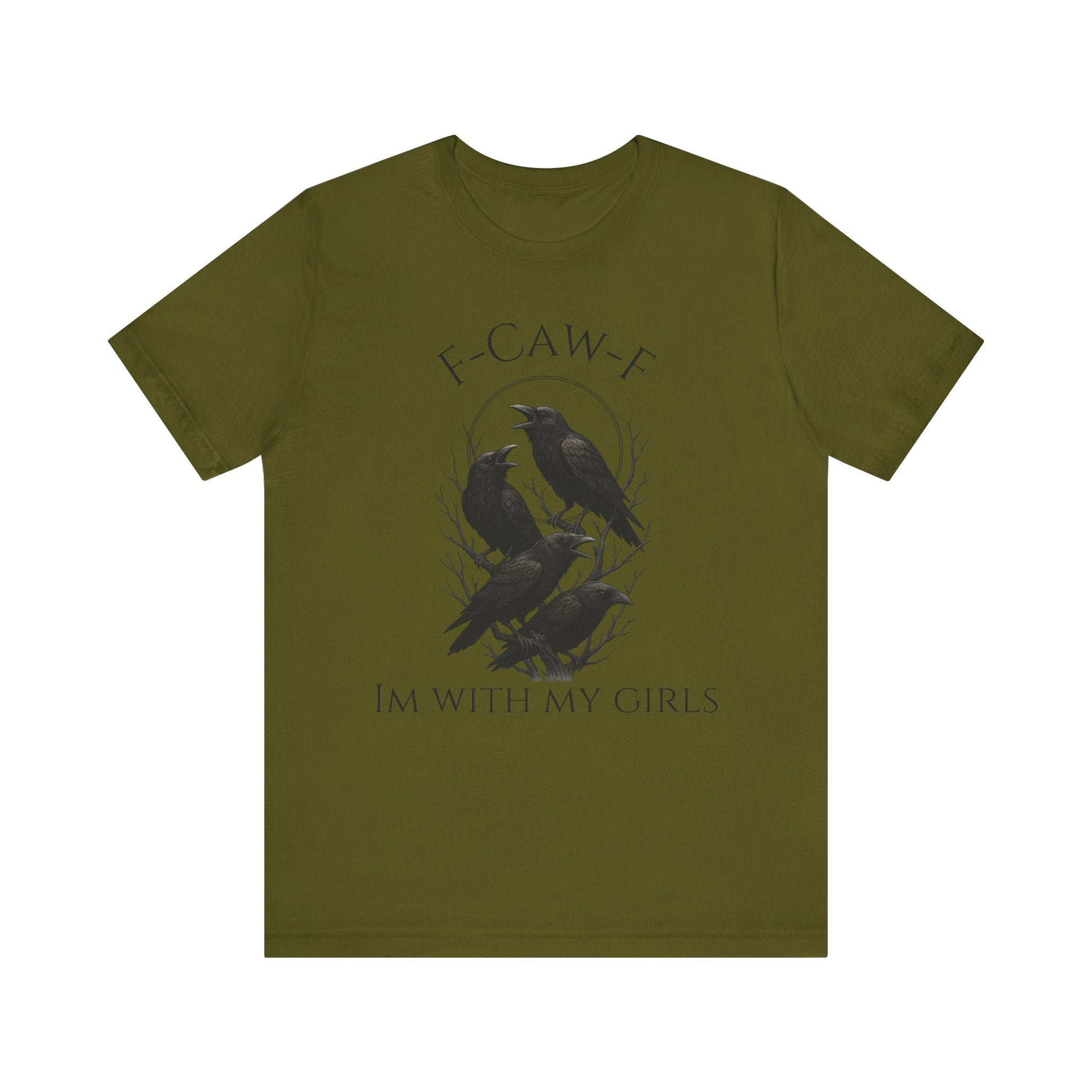 F-Caw-F I'm With My Girls Graphic Tee, Casual Unisex Shirt, Goth Fashion, Bird Lover Gift, Funny Humor Apparel