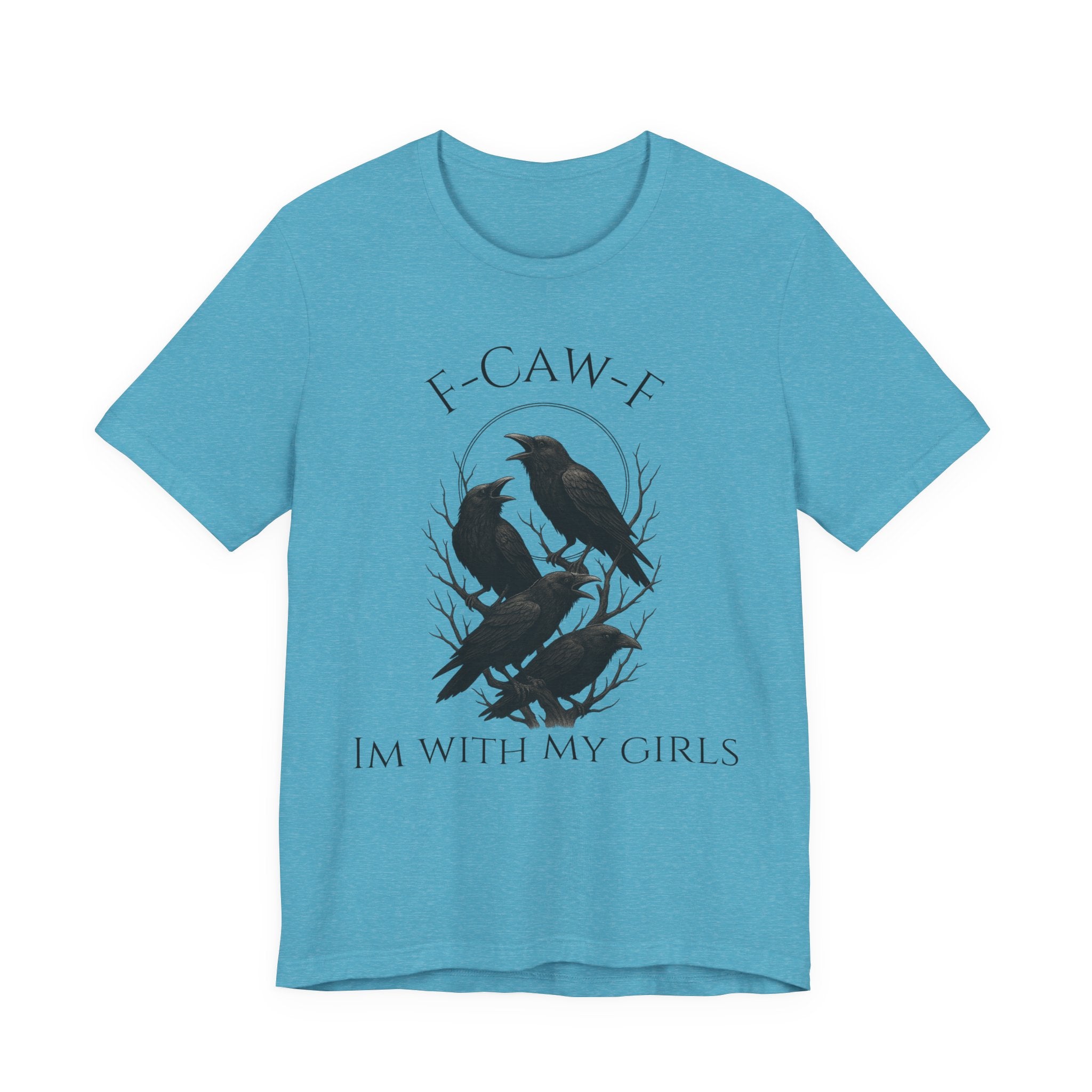 F-Caw-F I'm With My Girls Graphic Tee, Casual Unisex Shirt, Goth Fashion, Bird Lover Gift, Funny Humor Apparel