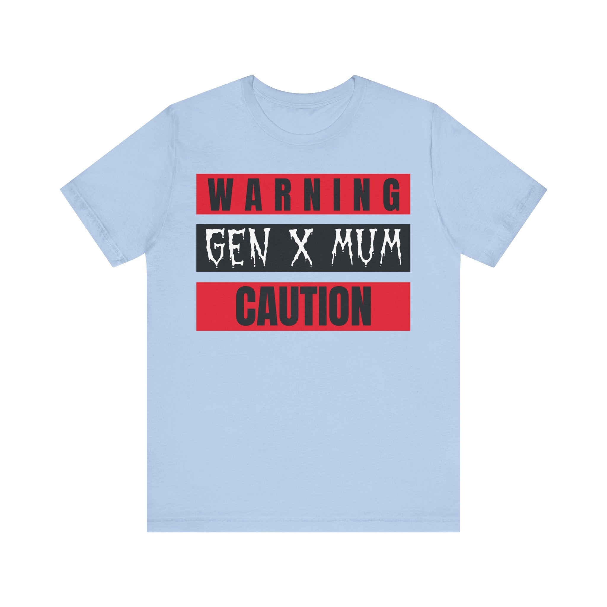 Gen X Mum Warning Tee, Funny Gift for Mothers, Casual Wear, Mother's Day, Birthday, Parent Humor Shirt