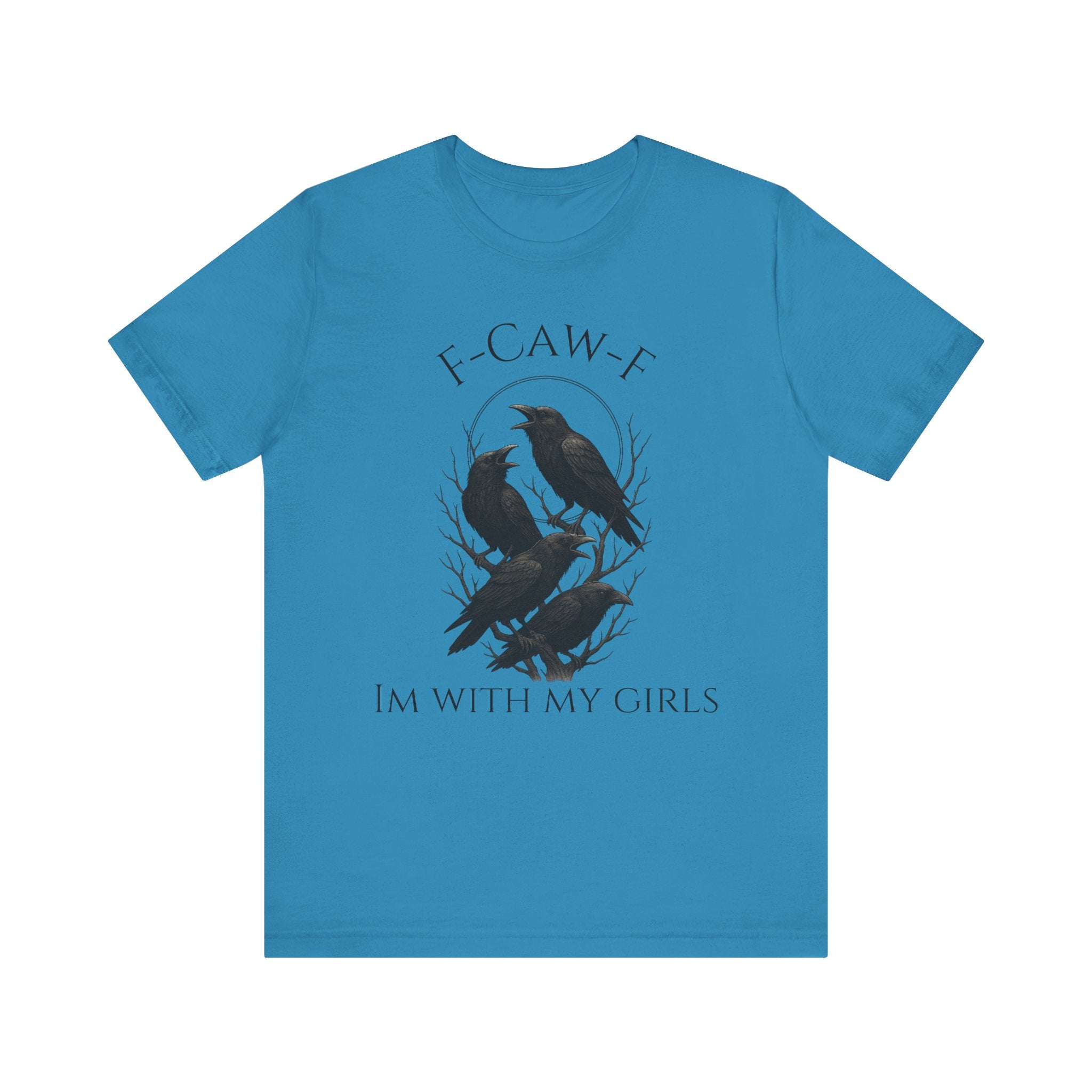 F-Caw-F I'm With My Girls Graphic Tee, Casual Unisex Shirt, Goth Fashion, Bird Lover Gift, Funny Humor Apparel