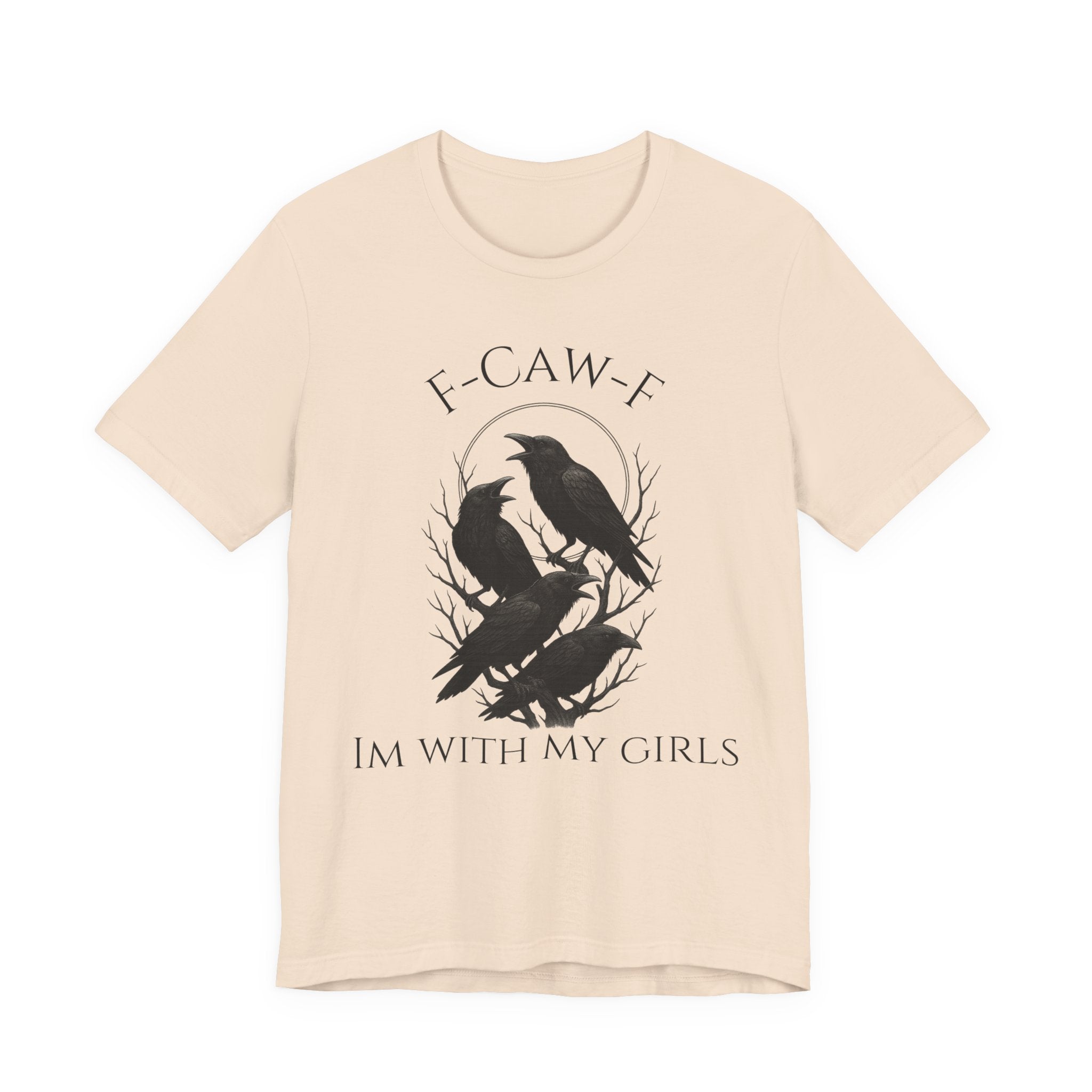F-Caw-F I'm With My Girls Graphic Tee, Casual Unisex Shirt, Goth Fashion, Bird Lover Gift, Funny Humor Apparel