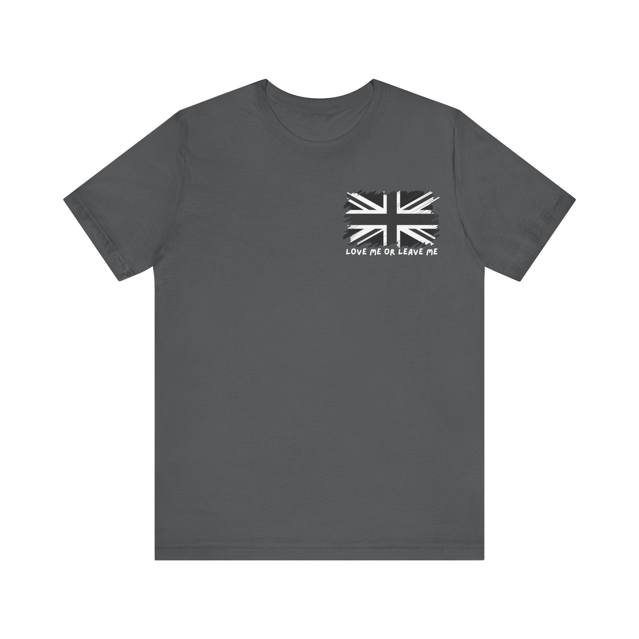 British Flag Tee - 'Love Me or Leave Me' Statement Shirt, Unisex Graphic Tee, Casual Wear, Gift for Him/Her, Perfect for Travel