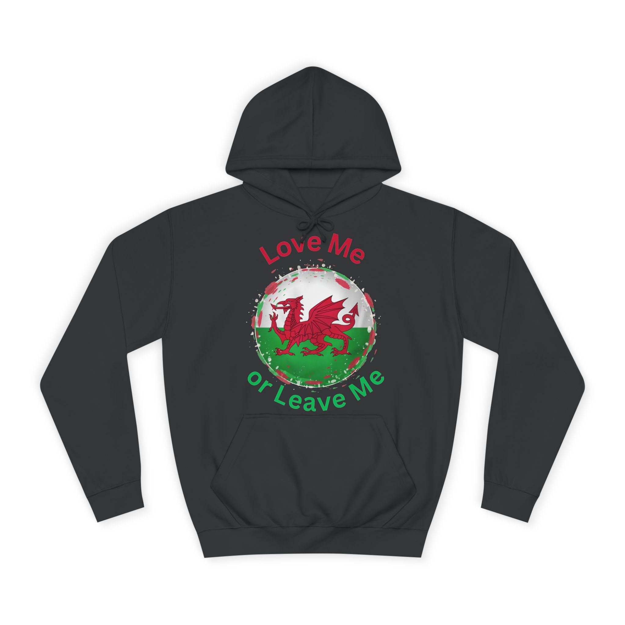 Welsh Pride Hoodie, Cozy College Sweatshirt, Unisex Hoodie, Love Me or Leave Me Apparel, Casual Gift for Students