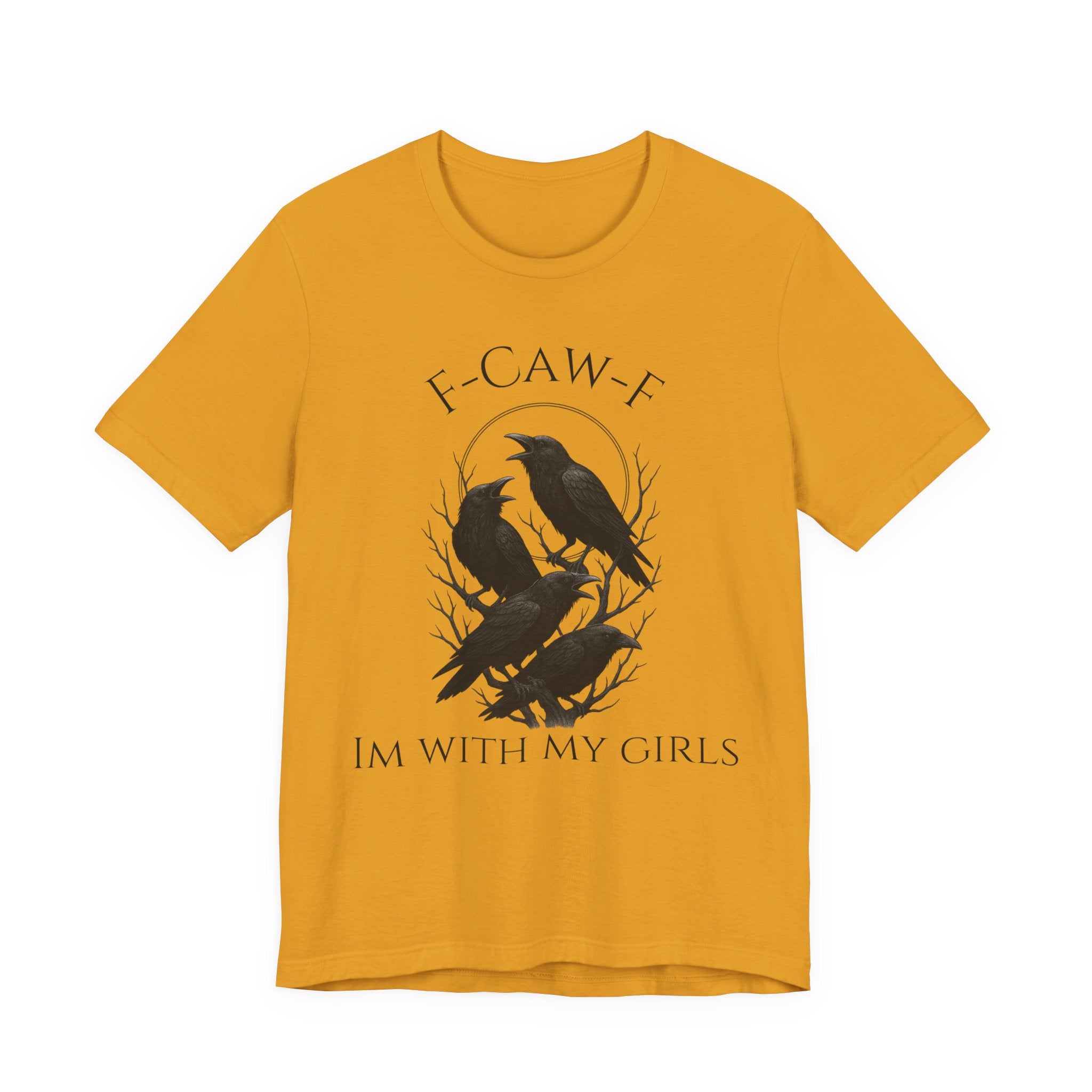 F-Caw-F I'm With My Girls Graphic Tee, Casual Unisex Shirt, Goth Fashion, Bird Lover Gift, Funny Humor Apparel