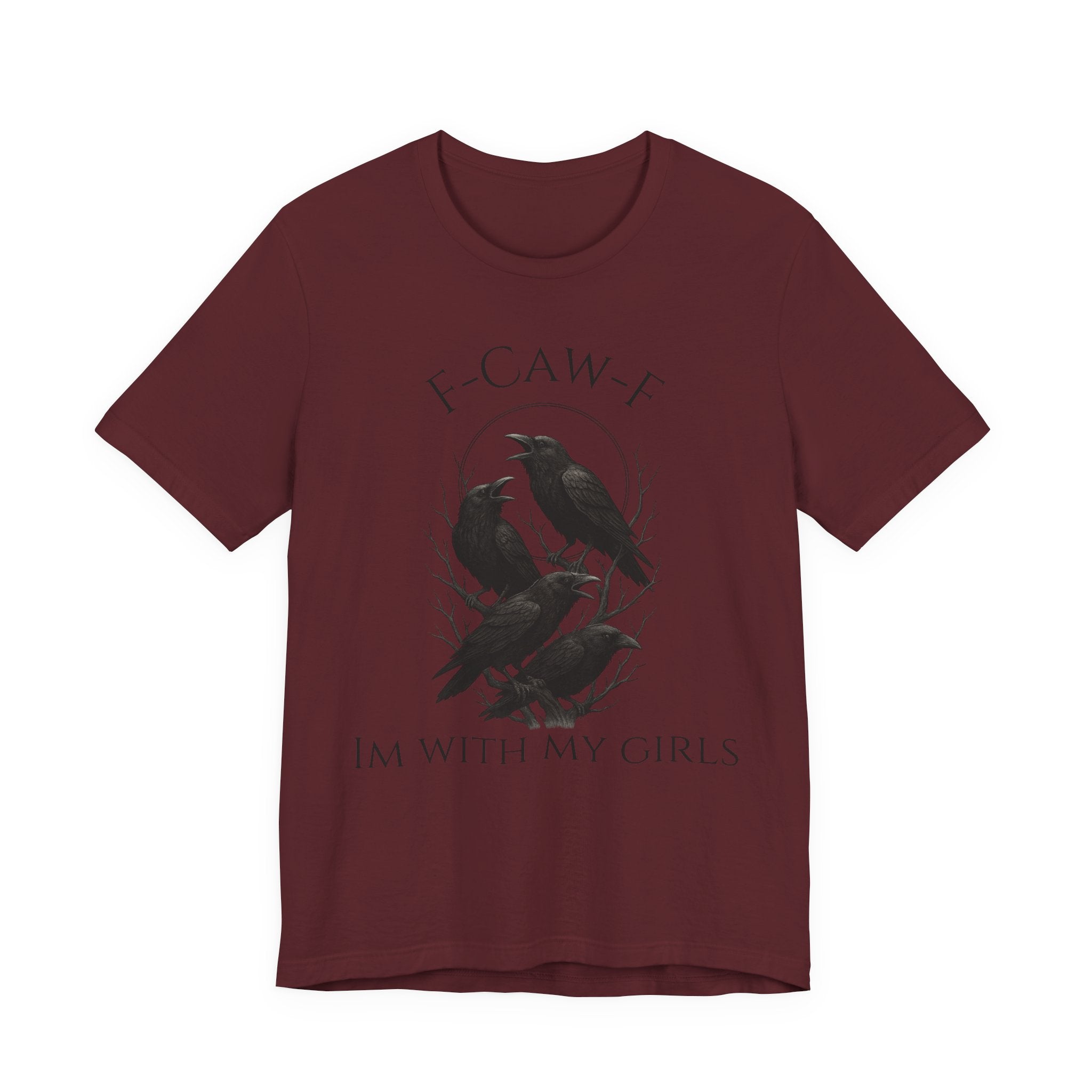 F-Caw-F I'm With My Girls Graphic Tee, Casual Unisex Shirt, Goth Fashion, Bird Lover Gift, Funny Humor Apparel