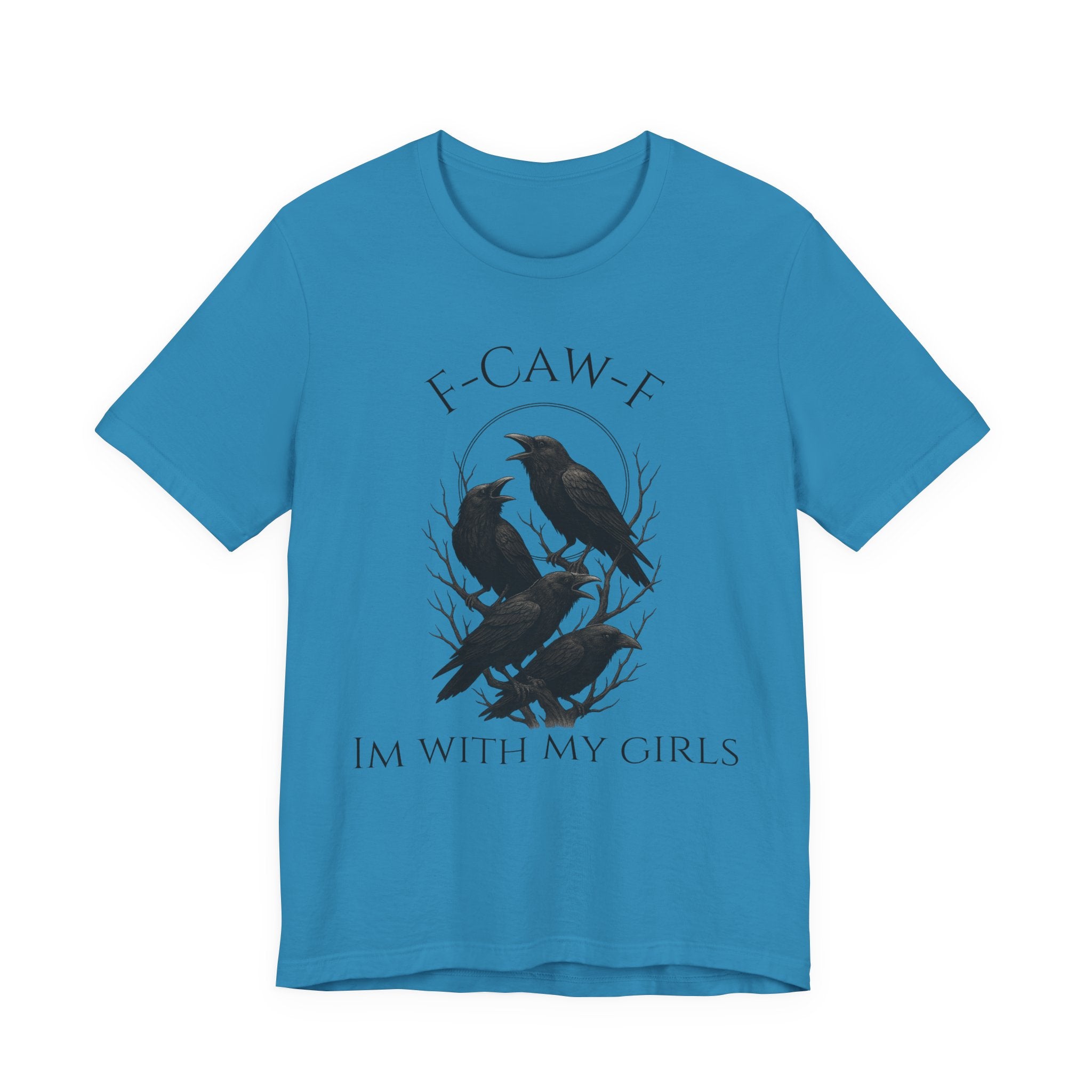F-Caw-F I'm With My Girls Graphic Tee, Casual Unisex Shirt, Goth Fashion, Bird Lover Gift, Funny Humor Apparel