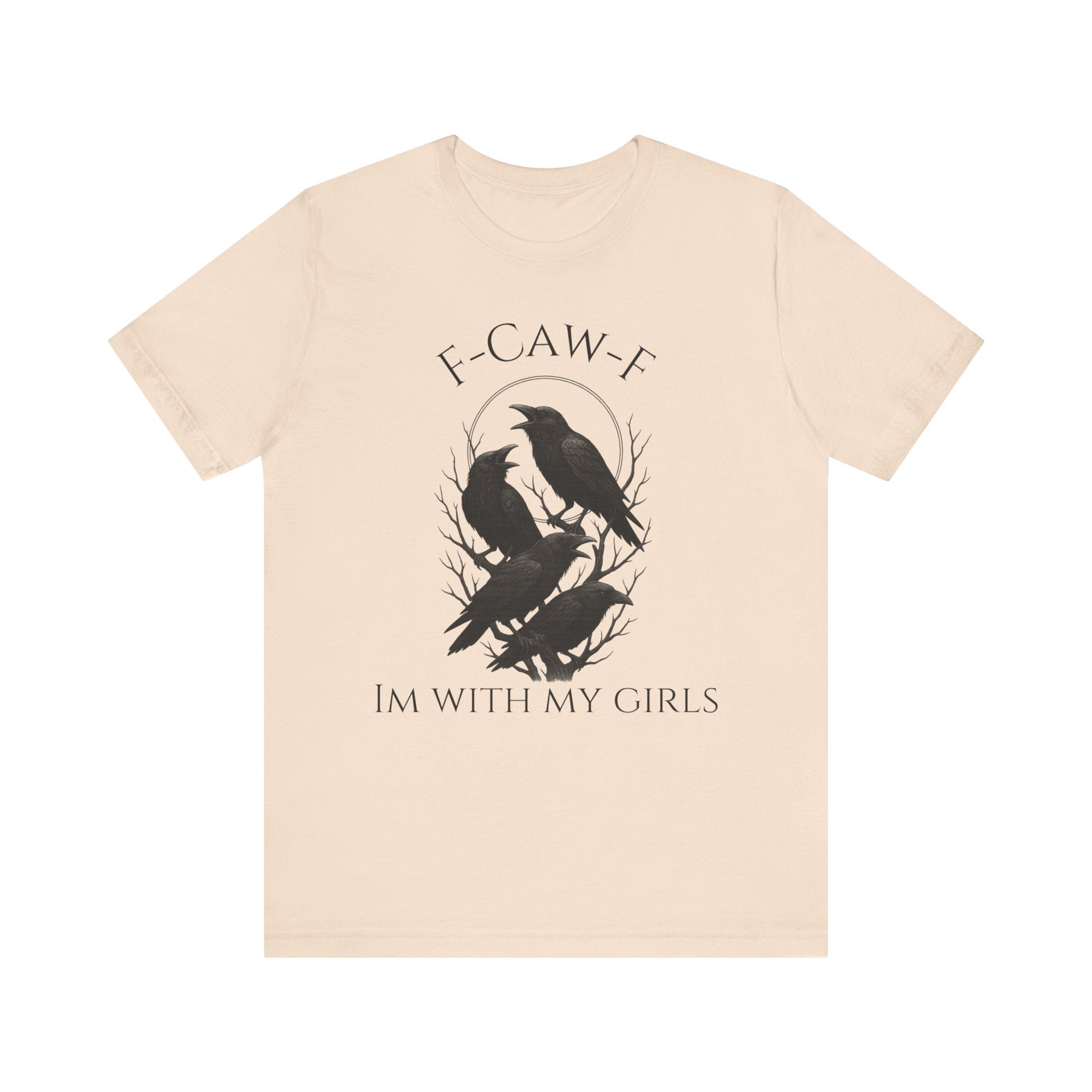 F-Caw-F I'm With My Girls Graphic Tee, Casual Unisex Shirt, Goth Fashion, Bird Lover Gift, Funny Humor Apparel