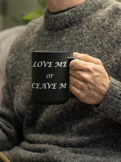 Black Mug, Love Me or Leave Me Mug, UK Design Coffee Cup, English Gift, Unique Tea Mug, Brit Humor Drinkware