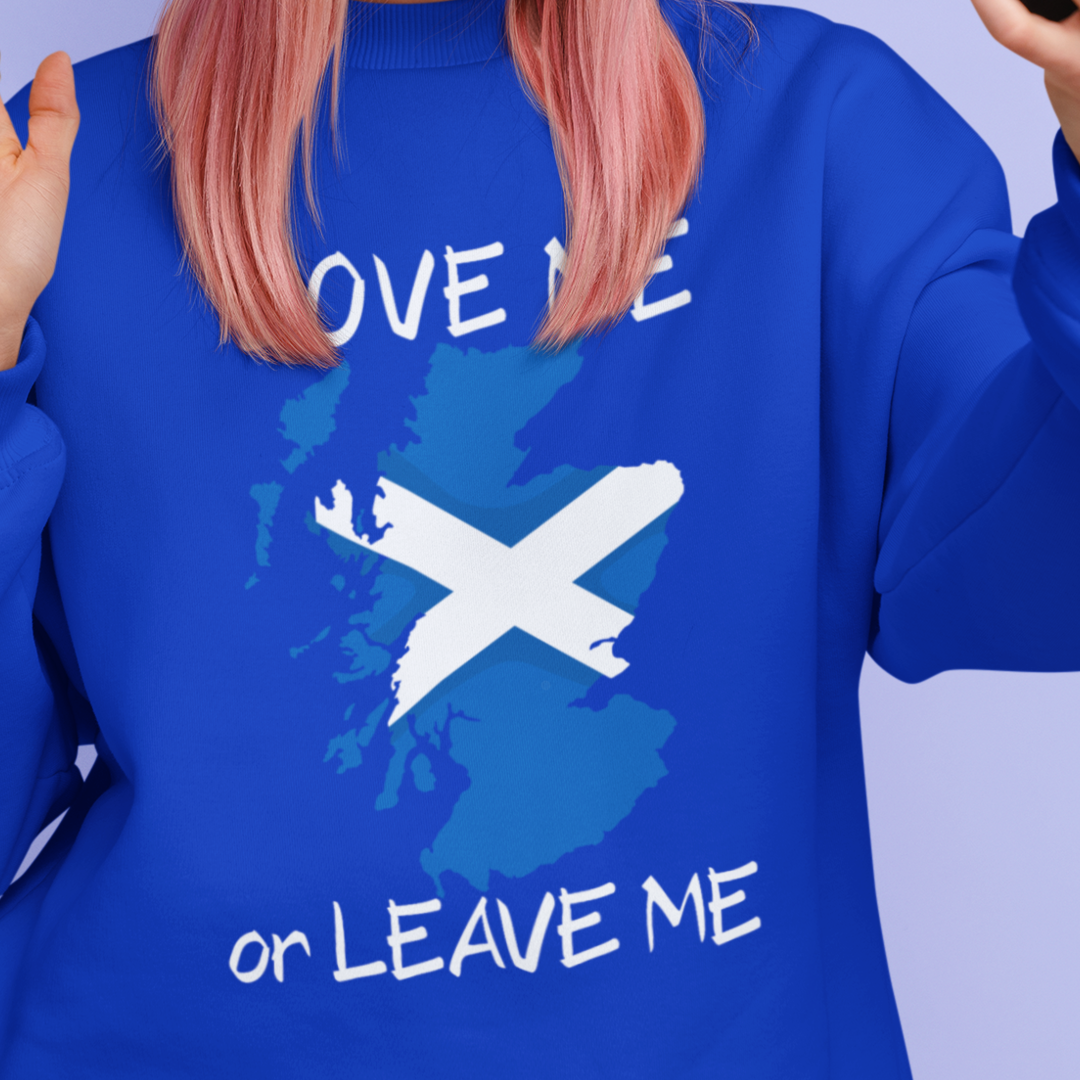 Scottish Pride Sweatshirt, Love Me or Leave Me Sweatshirt, Unisex Crewneck, Casual Wear, Cool Gift for Scots
