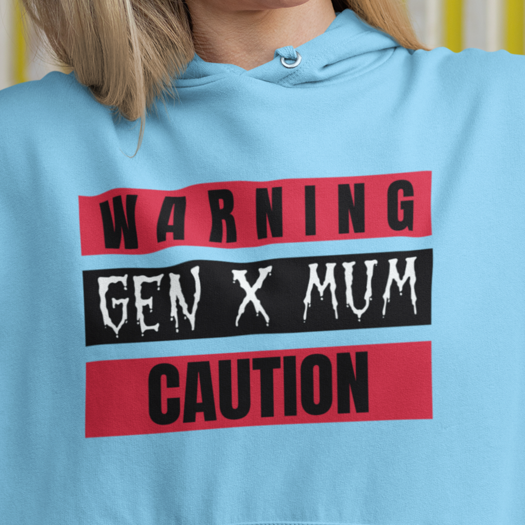 Gen X Mum Caution Hoodie, Unisex Sweatshirt, Warning Hoodie, Gift for Mothers, Casual Wear, Funny Sweatshirt