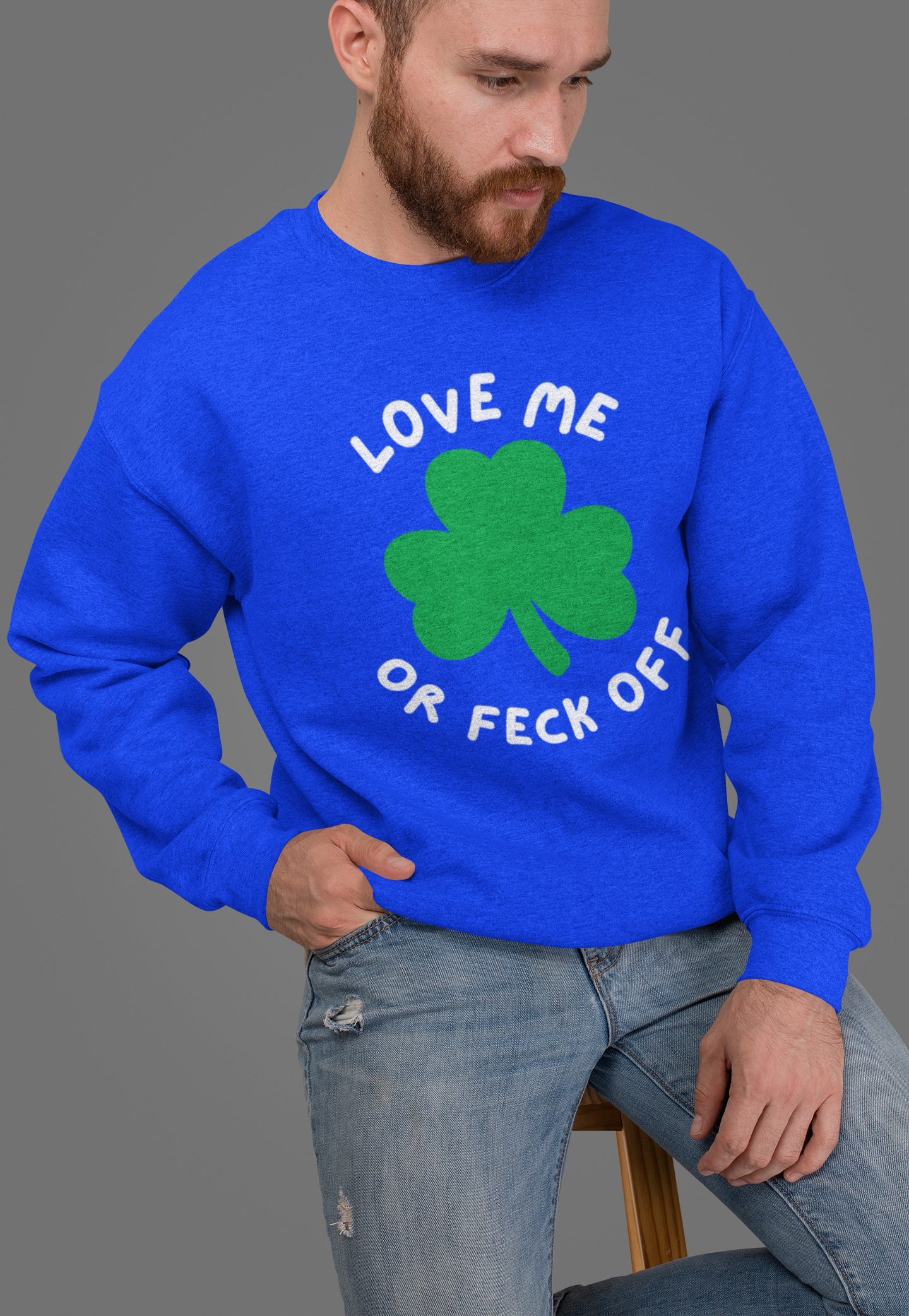 Patriotic Irish Sweatshirt - Love Me or Feck Off, Unisex Pullover, Cozy Gift, Festive Fashion, Irish Humor Apparel