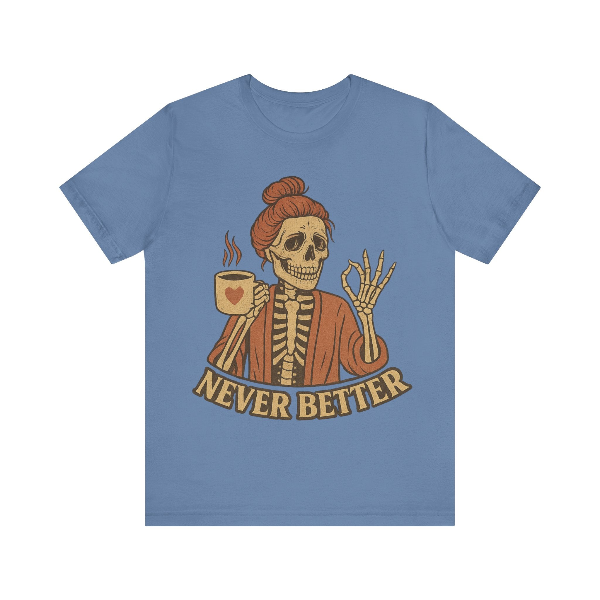 Relaxed Skeleton Coffee Tee - "Never Better"