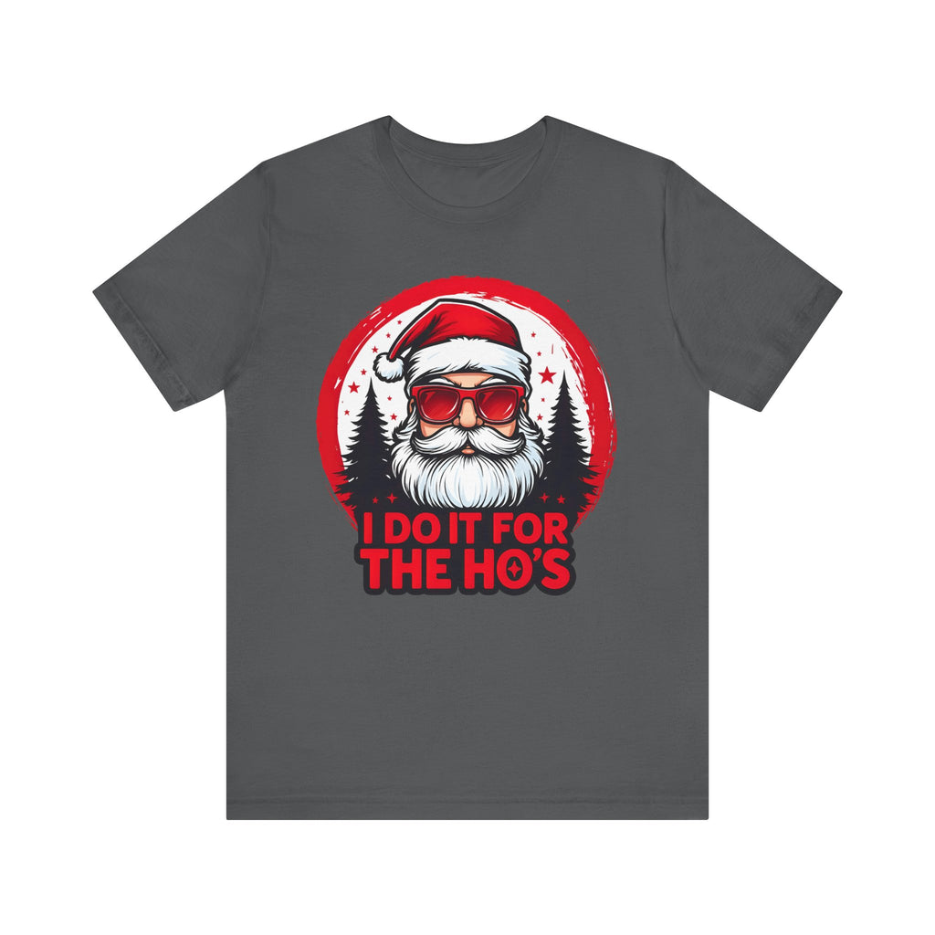 Santa I Do It For The Ho's Tee