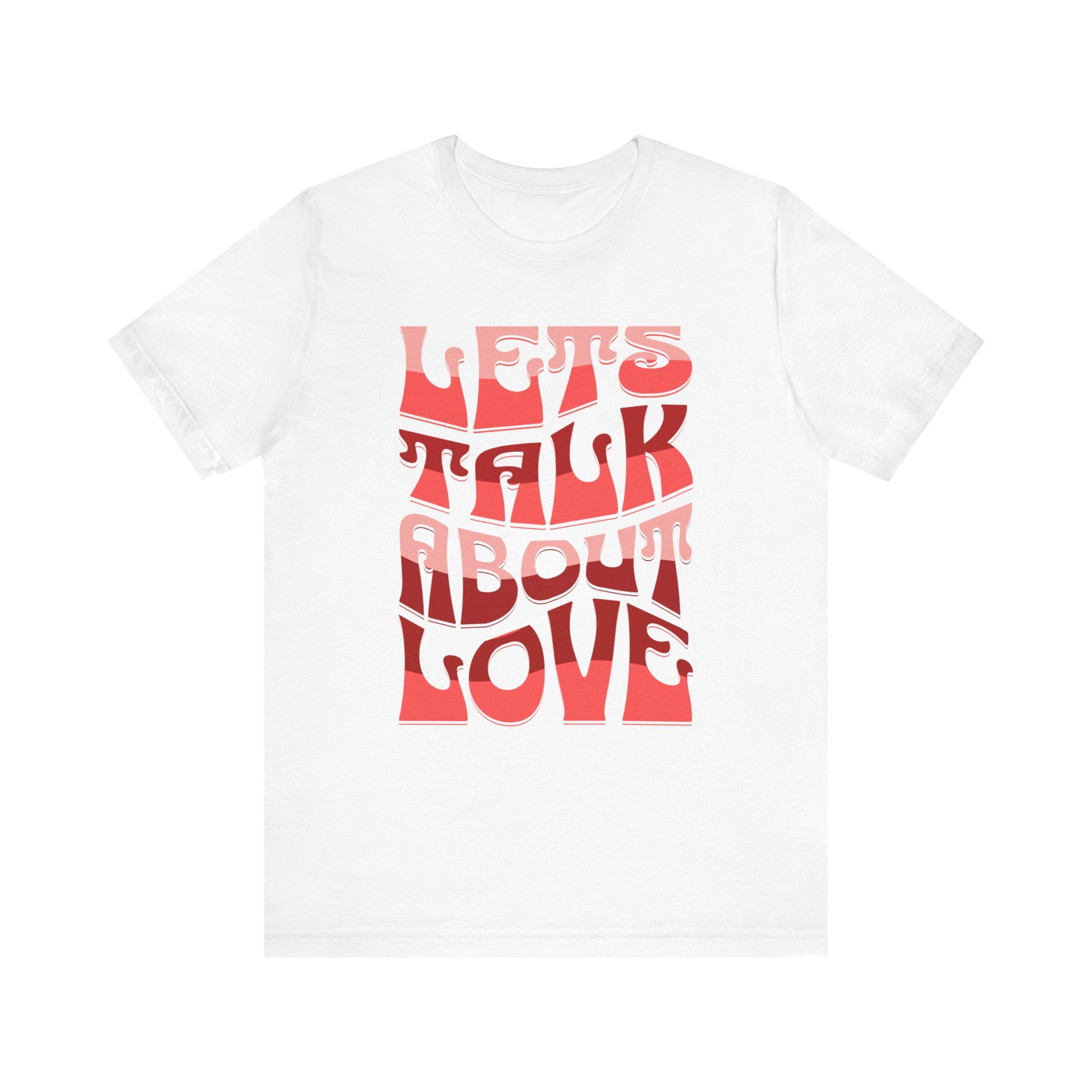 Unisex Love Message Tee - Let's Talk About Love