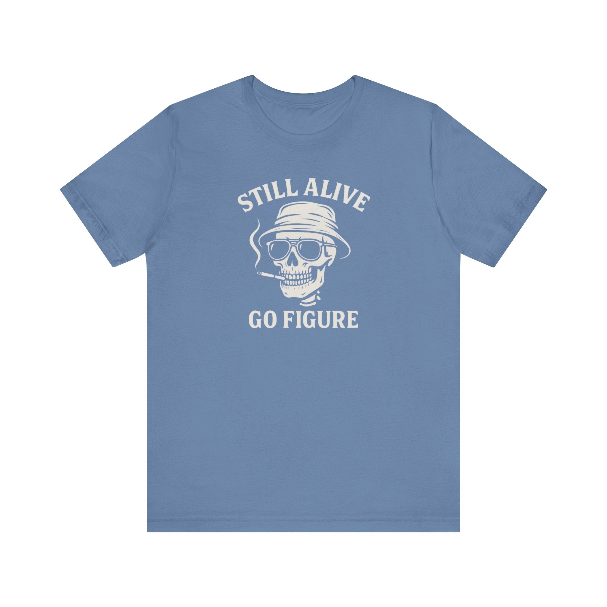 Still Alive Skull Tee — "Still Alive Go Figure" Graphic T-Shirt