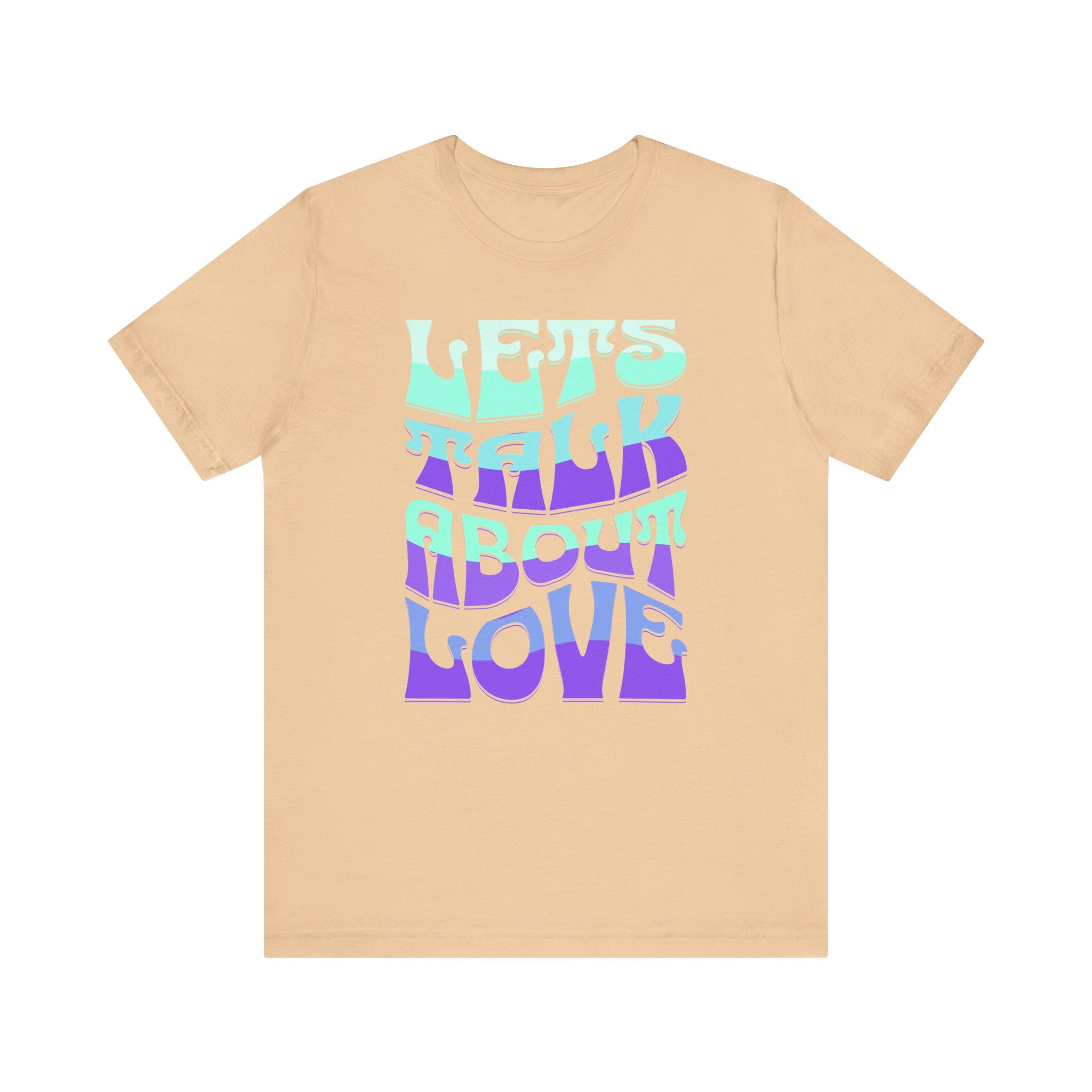 Let's Talk About Love Tee - Unisex Jersey Short Sleeve Shirt