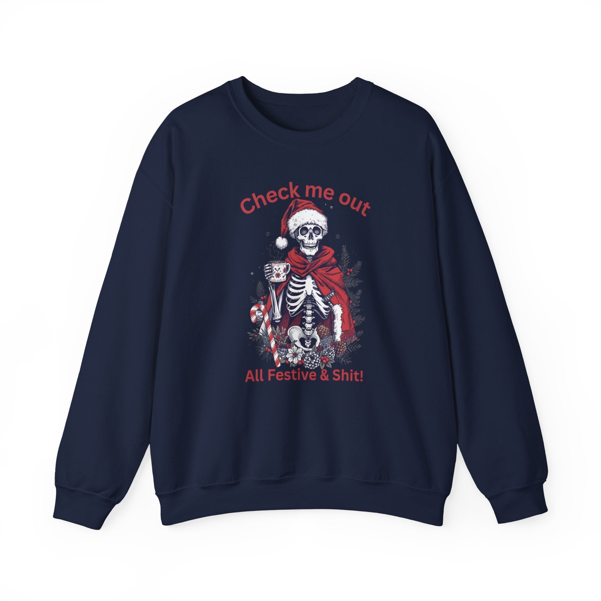 Festive Skeleton Crewneck Sweatshirt — "Check Me Out, All Festive & Shit" Holiday Pullover