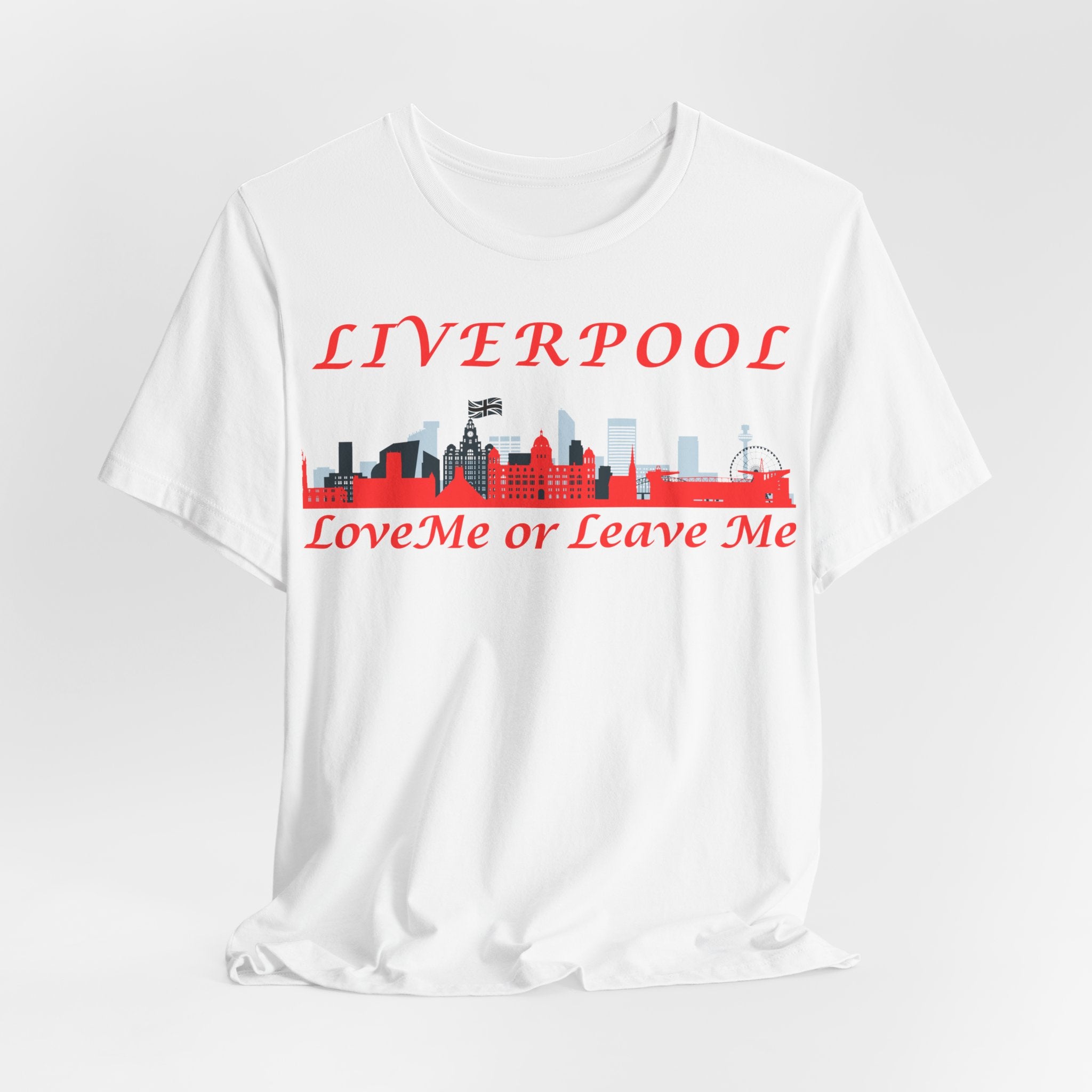 Love Liverpool. Liverpool Skyline Tee - Love Me or Leave Me, Unisex Short Sleeve Shirt, Gift for Liverpool Fans, City Pride Apparel, Casual Wear