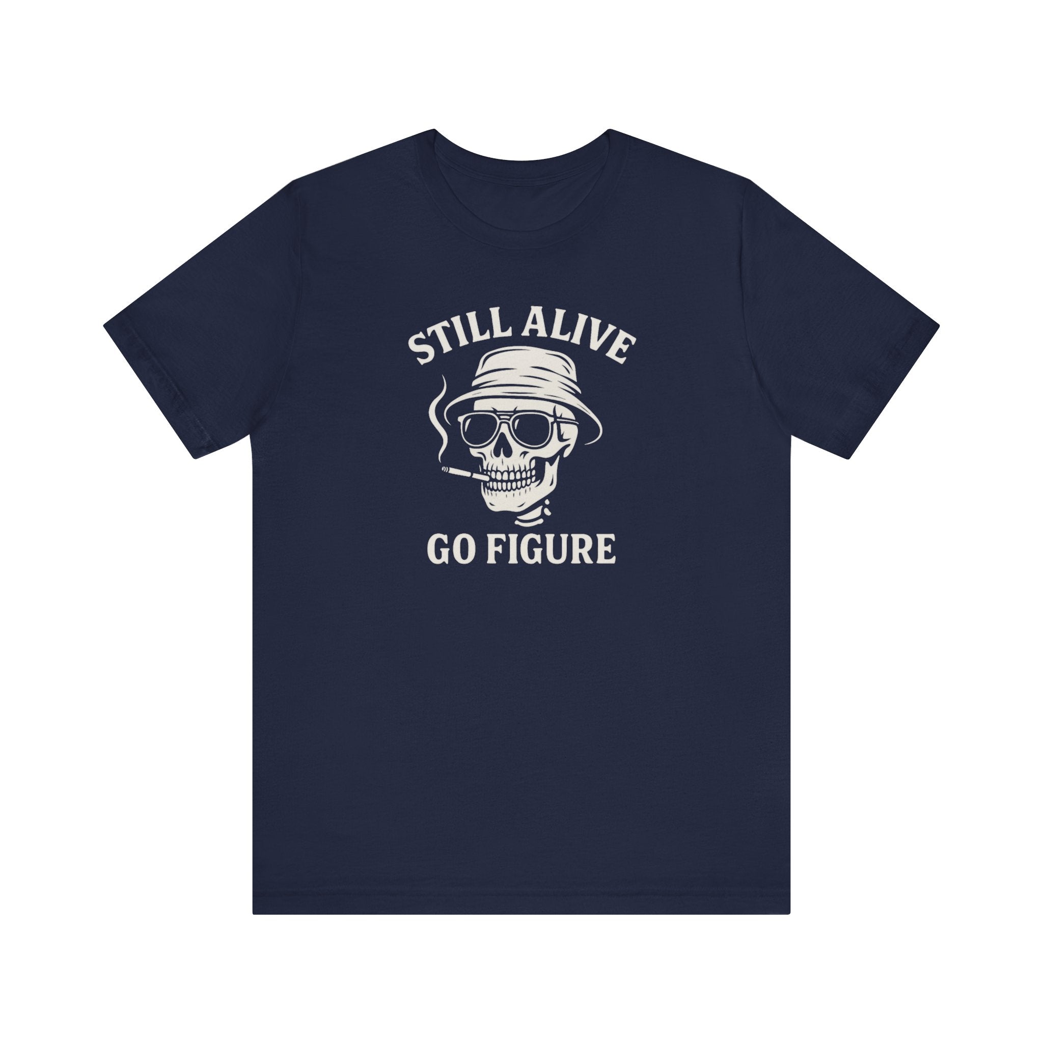 Still Alive Skull Tee — "Still Alive Go Figure" Graphic T-Shirt