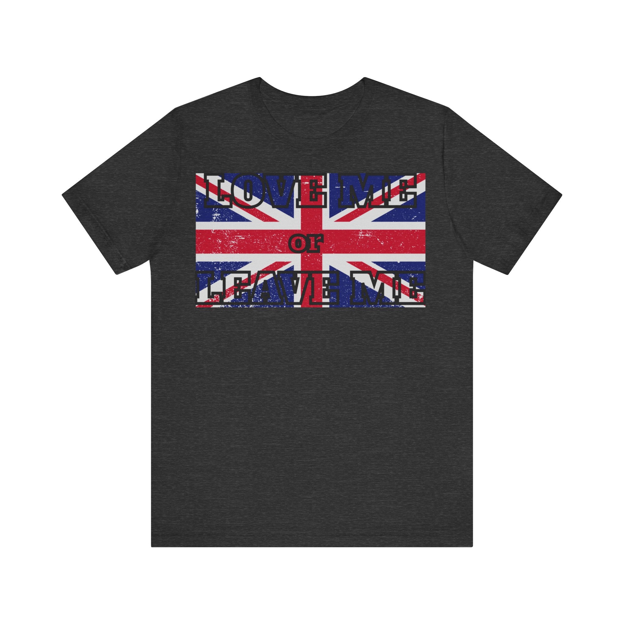 Union Jack Love Me or Leave Me Tee - Casual Top for Fans, Gifts for Friends, UK Pride, Memorial Day, Birthday