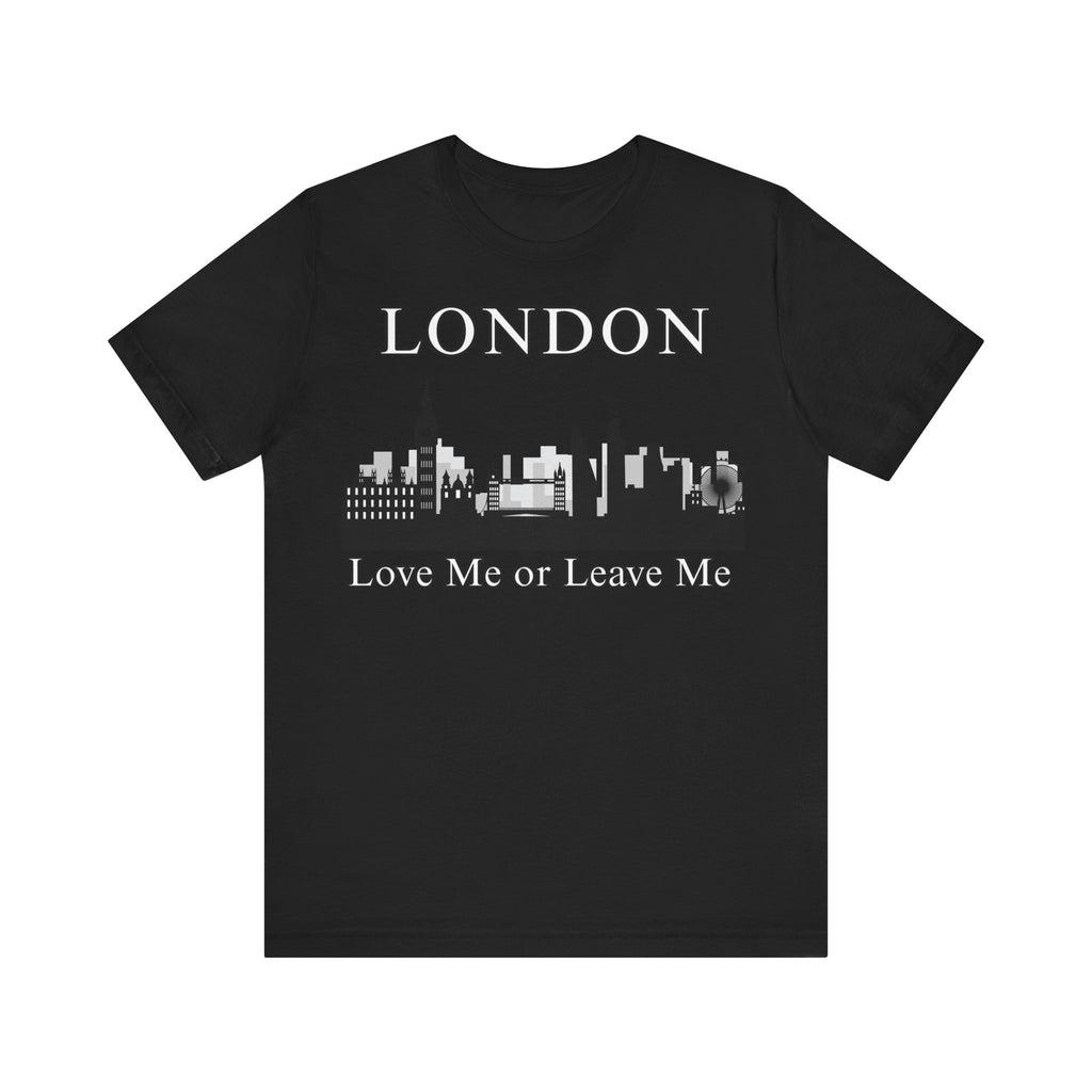 London Skyline Graphic Tee, Love Me or Leave Me Shirt, Travel Shirt, Unisex T-Shirt, Gift for London Lovers, Casual Wear