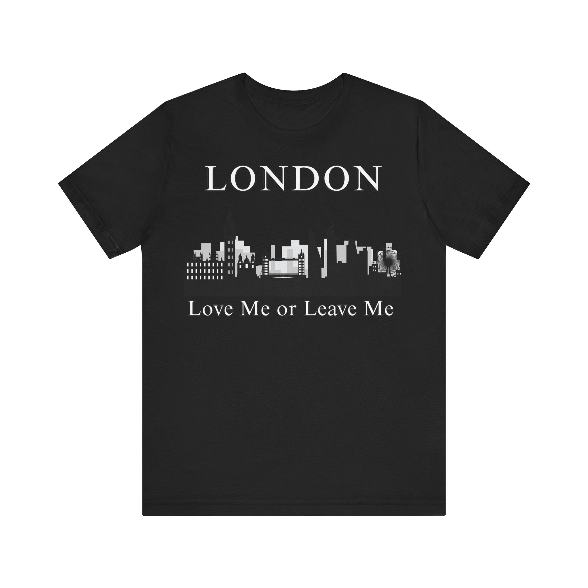 London Skyline Graphic Tee, Love Me or Leave Me Shirt, Travel Shirt, Unisex T-Shirt, Gift for London Lovers, Casual Wear