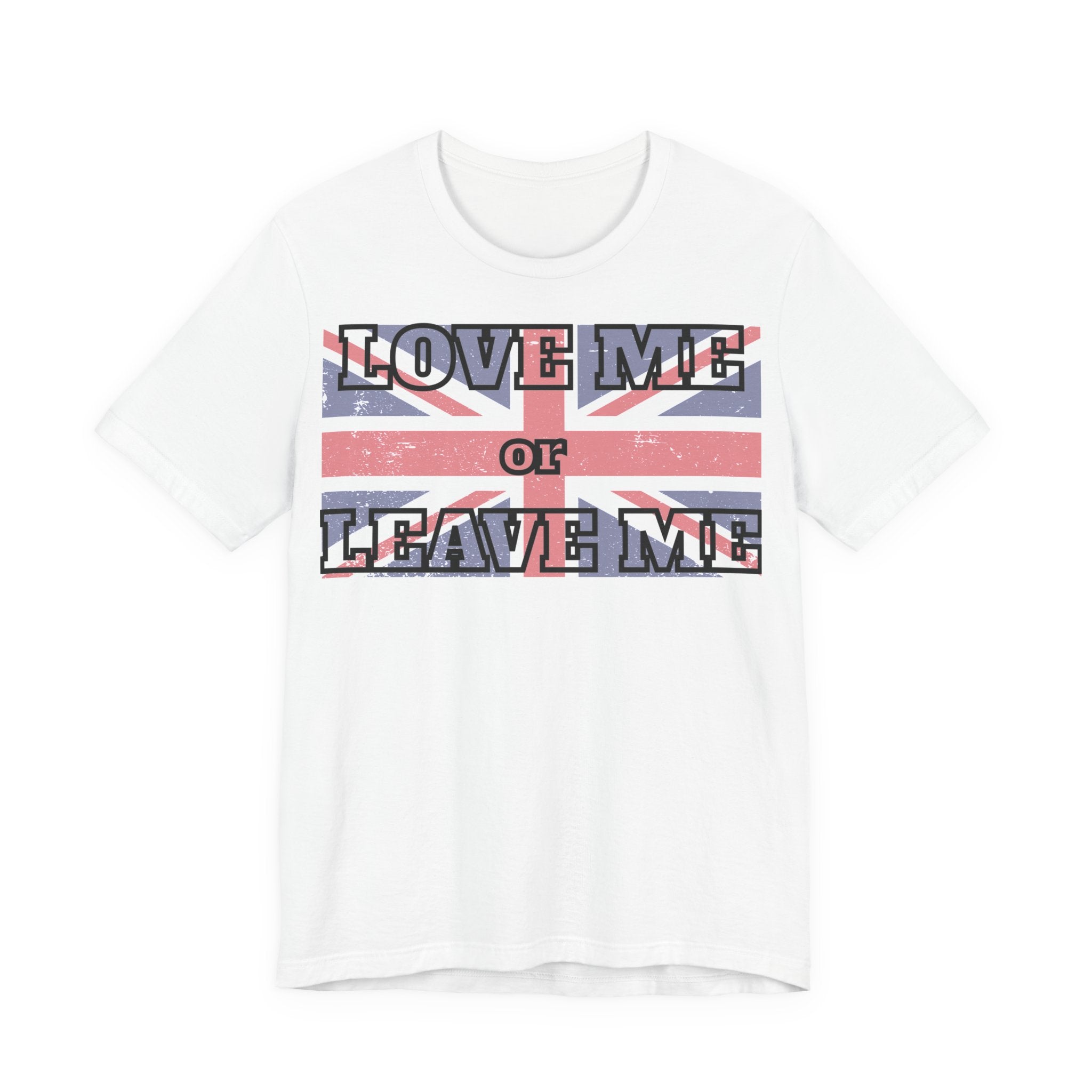 Union Jack Love Me or Leave Me Tee - Casual Top for Fans, Gifts for Friends, UK Pride, Memorial Day, Birthday