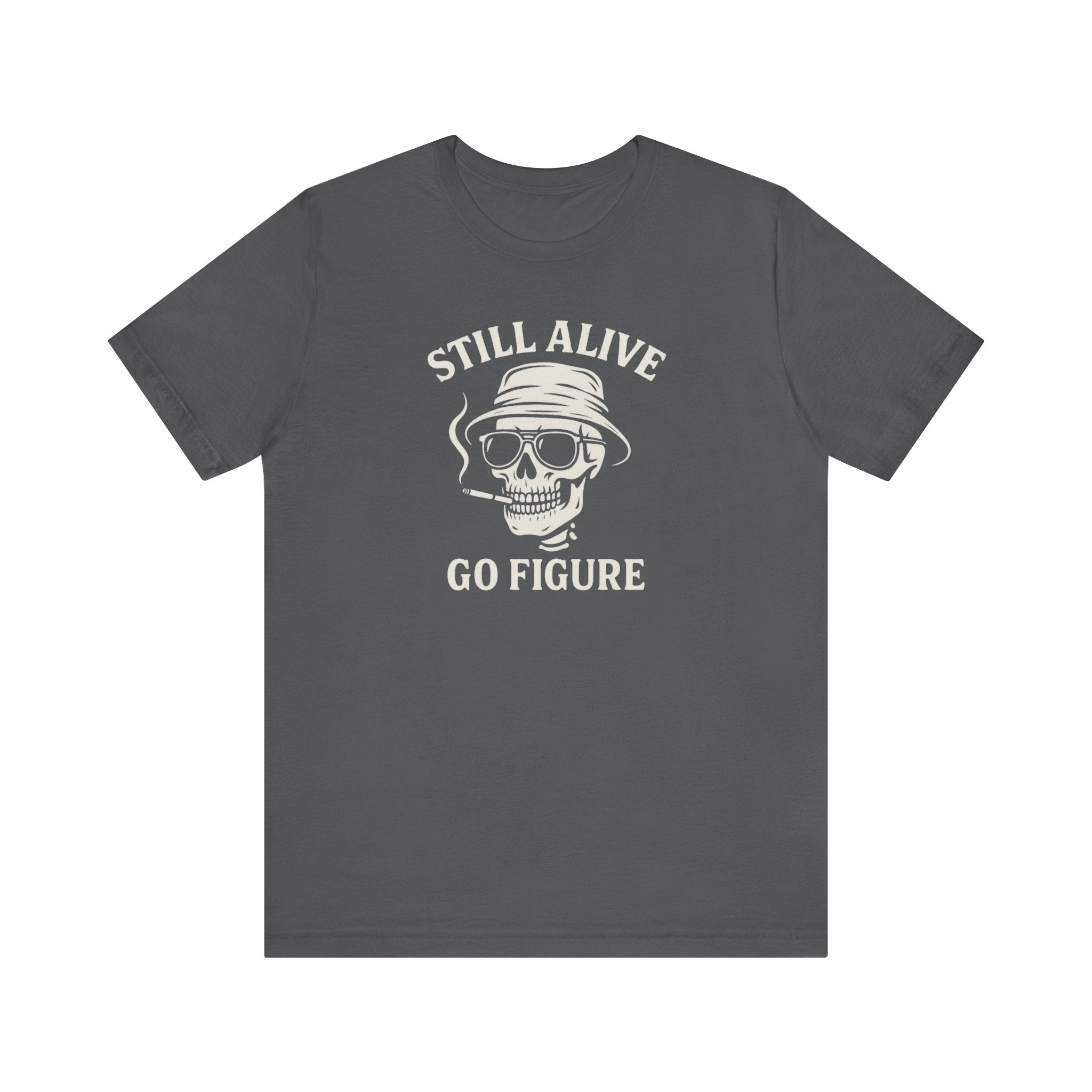 Still Alive Skull Tee — "Still Alive Go Figure" Graphic T-Shirt