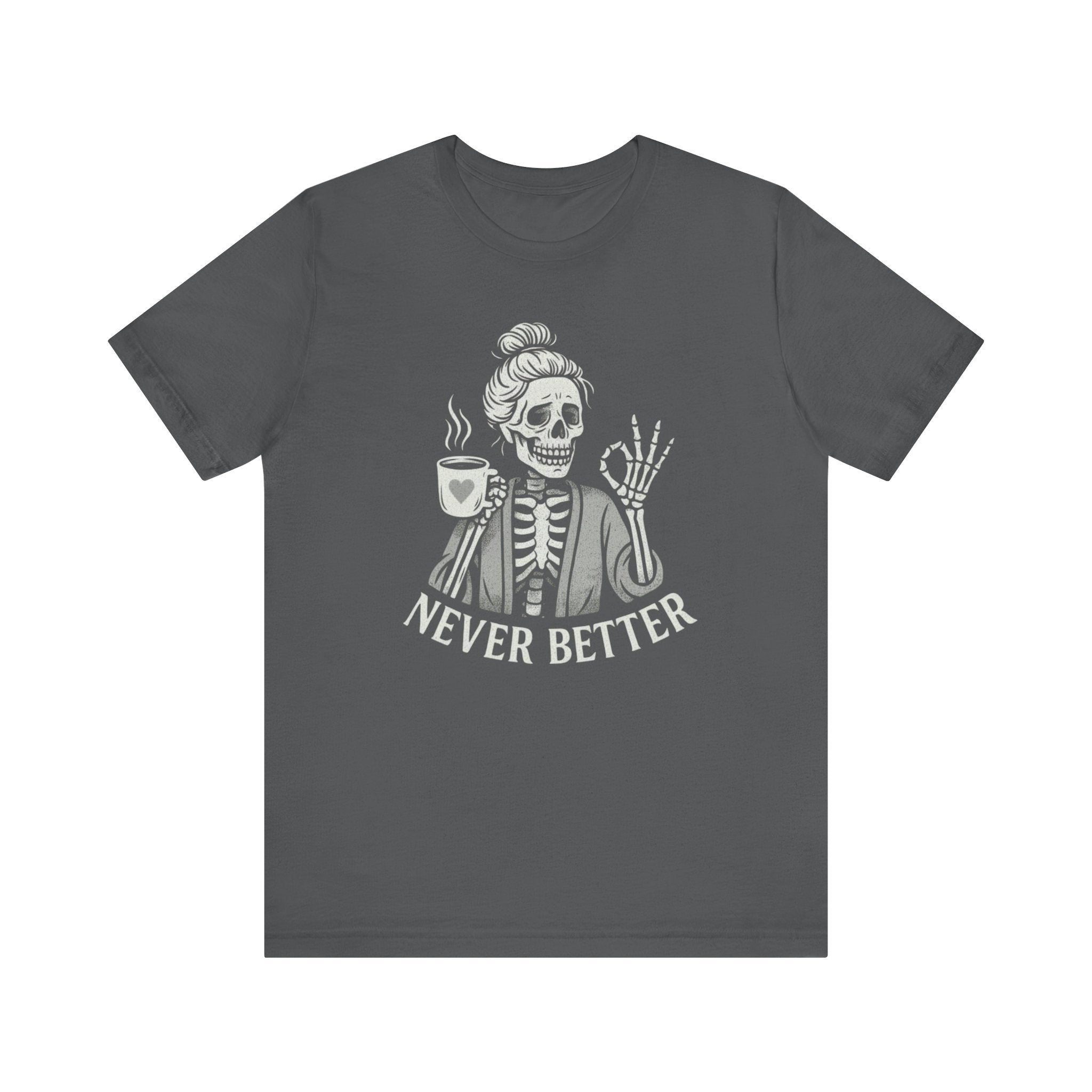 Never Better Skeleton Tee
