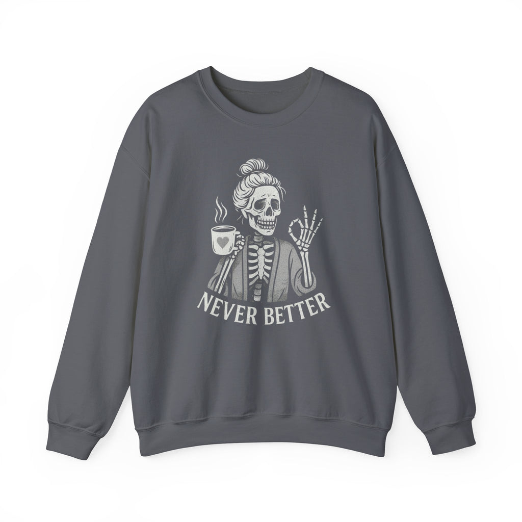 Never Better Skeleton Sweatshirt