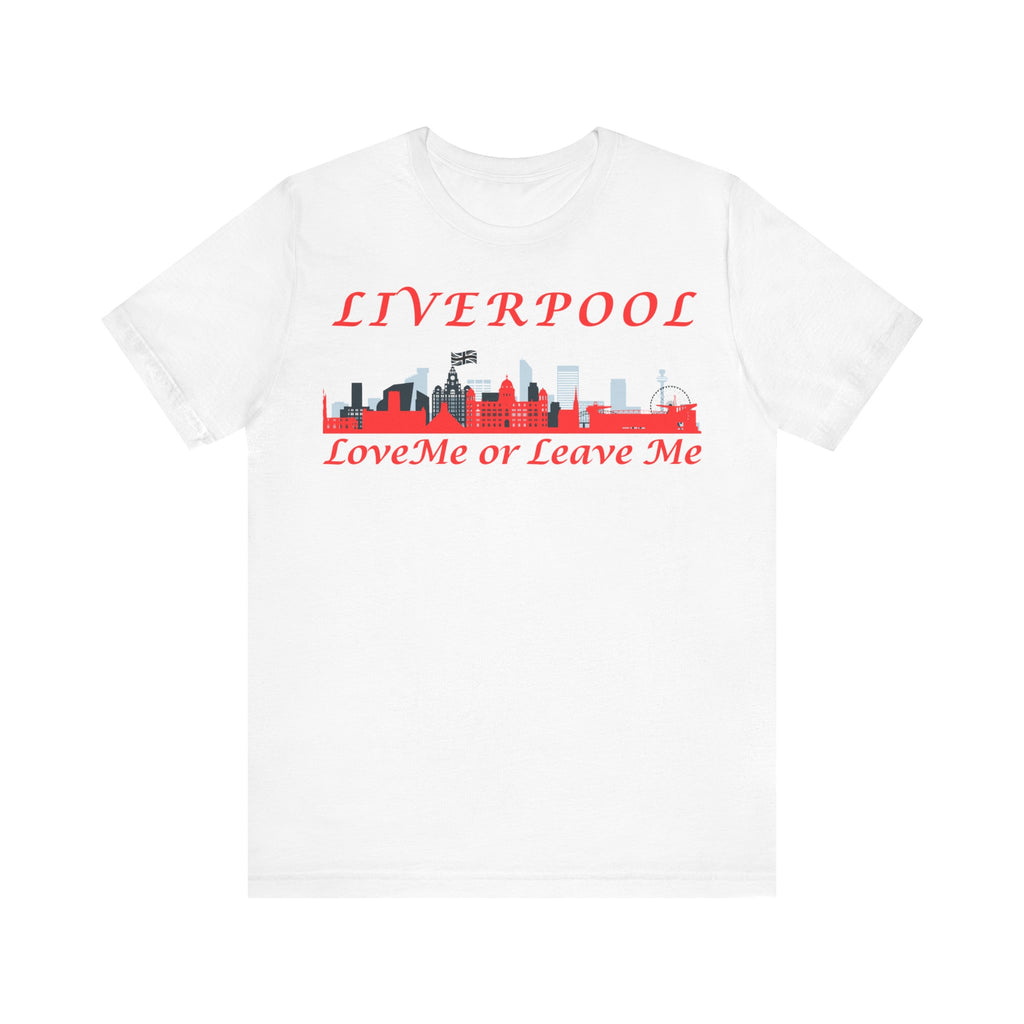Love Liverpool. Liverpool Skyline Tee - Love Me or Leave Me, Unisex Short Sleeve Shirt, Gift for Liverpool Fans, City Pride Apparel, Casual Wear