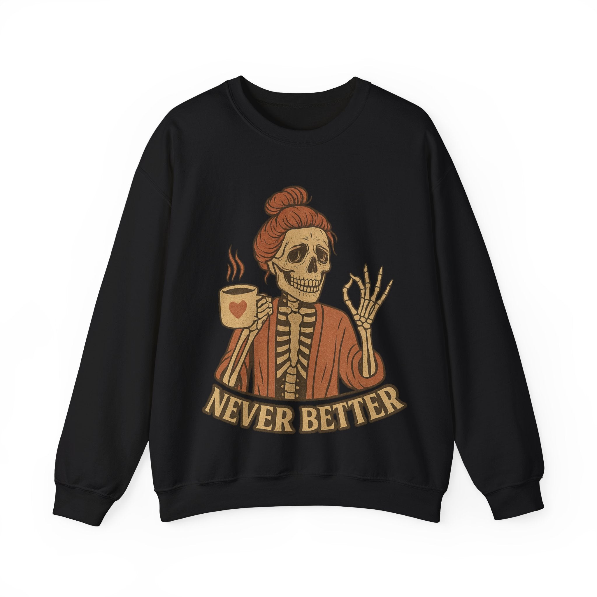 Never Better Skeleton Crewneck Sweatshirt
