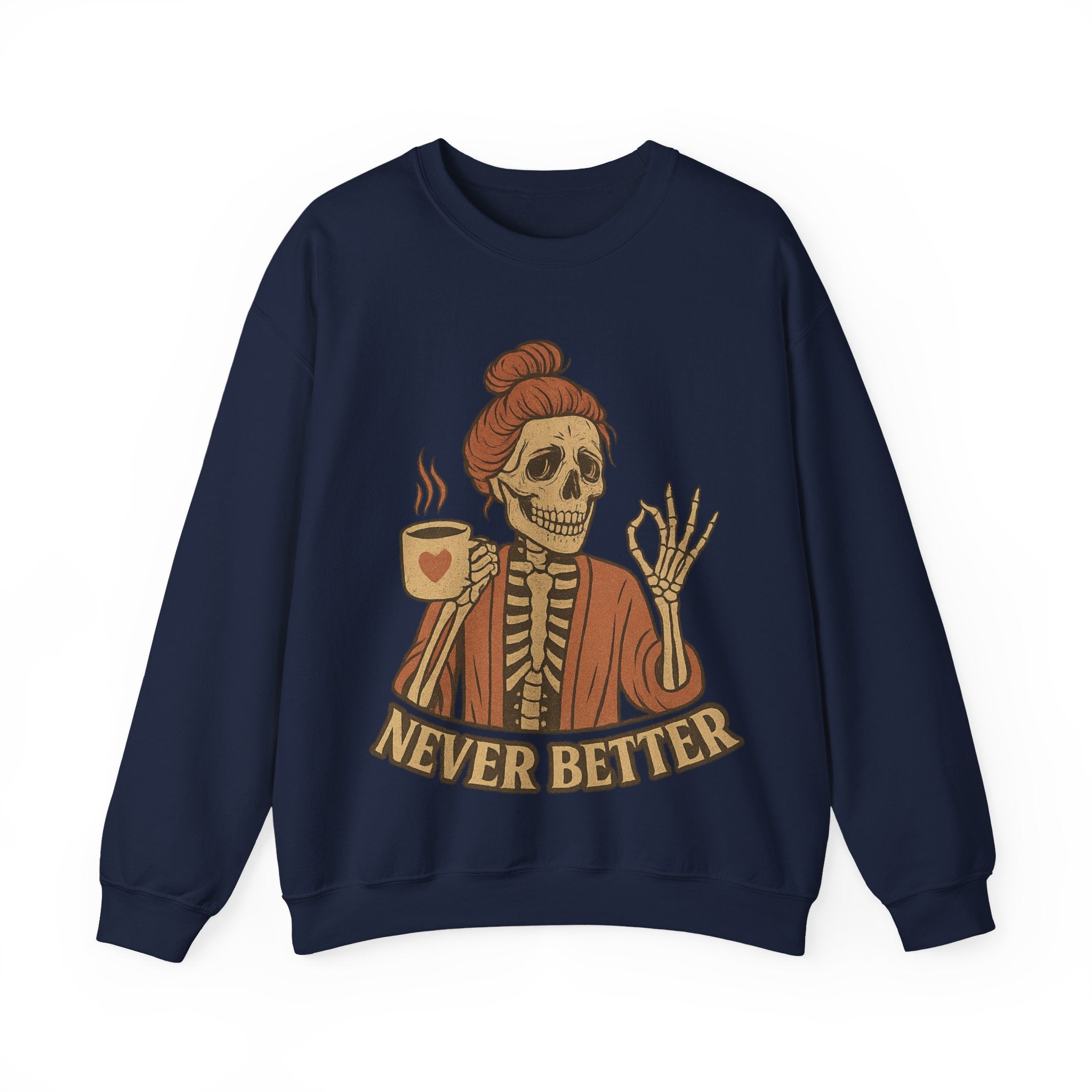Never Better Skeleton Crewneck Sweatshirt