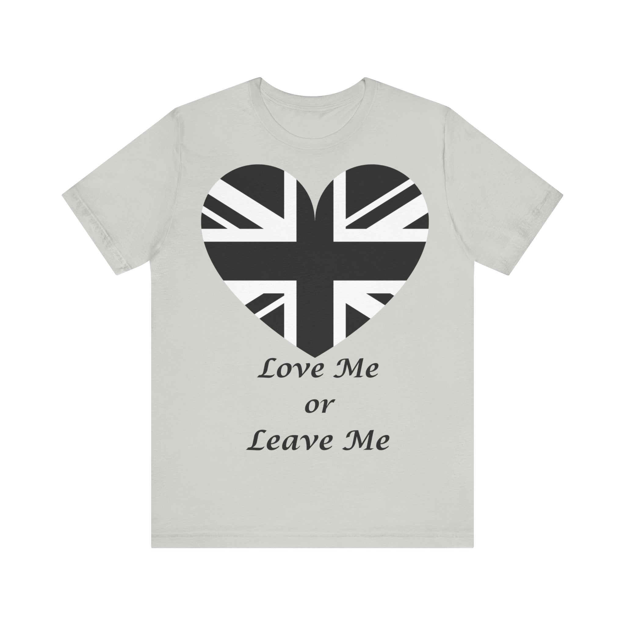 Patriotic  British Union Jack Heart Tee, Love Me or Leave Me Shirt, Unisex T-Shirt, Casual Wear, Gift for Him/Her
