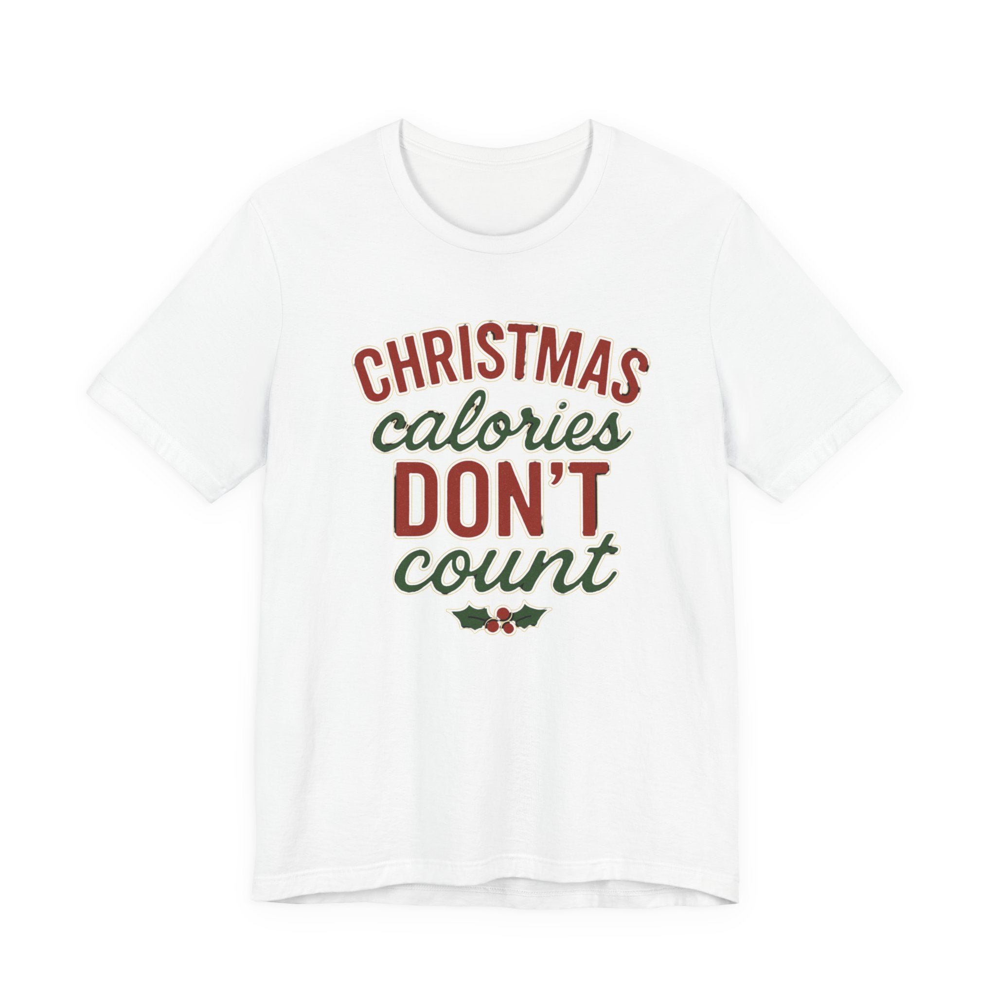Christmas Calories Don't Count Tee — Funny Holiday Graphic T-Shirt